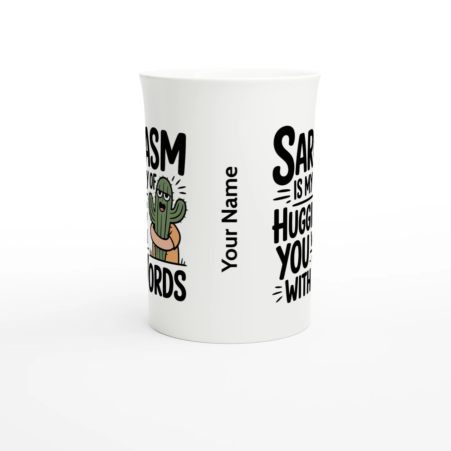 Sarcasm Is My Way Of Hugging You With Words, Cactus - Personalised White 10oz Porcelain Slim Mug , Sarcastic , Porcelain Mug