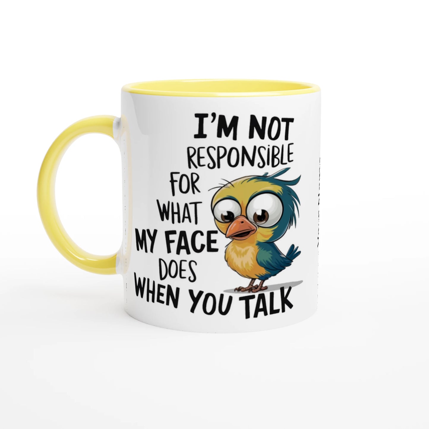 I'm Not Responsible For What My Face Does When You Talk - Personalised 11oz Ceramic Mug Ceramic Yellow , Animal Sarcastic , 11oz Mug