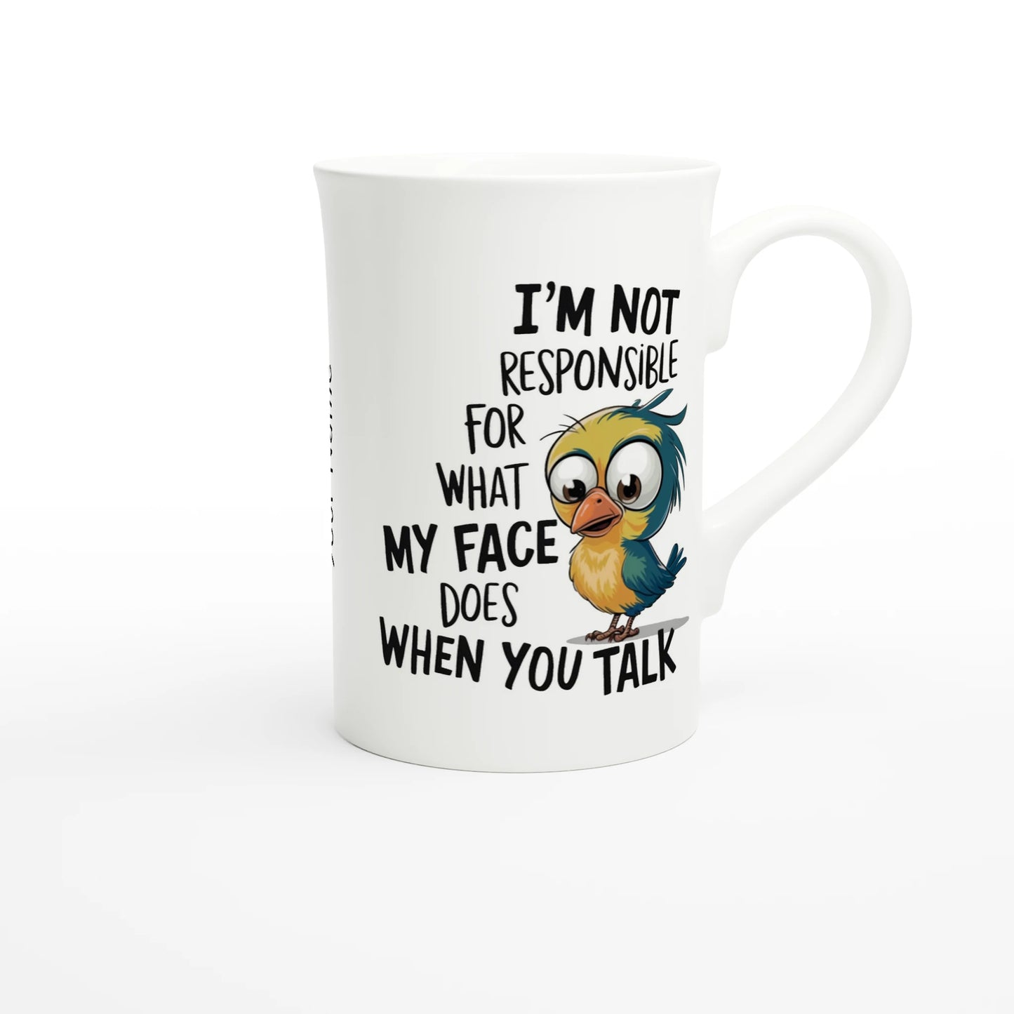 I'm Not Responsible For What My Face Does When You Talk - Personalised White 10oz Porcelain Slim Mug , Animal Sarcastic , Porcelain Mug