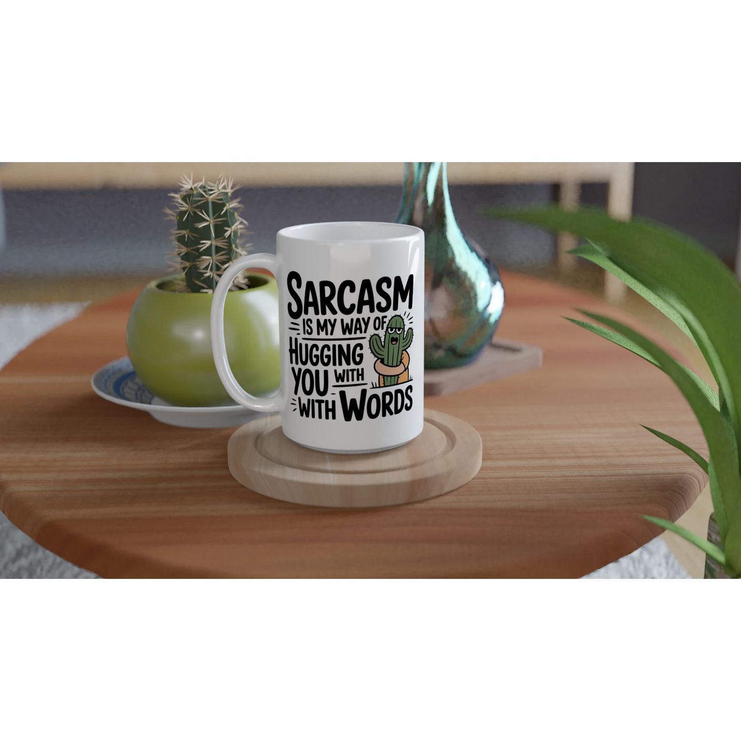 Sarcasm Is My Way Of Hugging You With Words, Cactus - Personalised White 15oz Ceramic Mug , Sarcastic , 15oz Mug