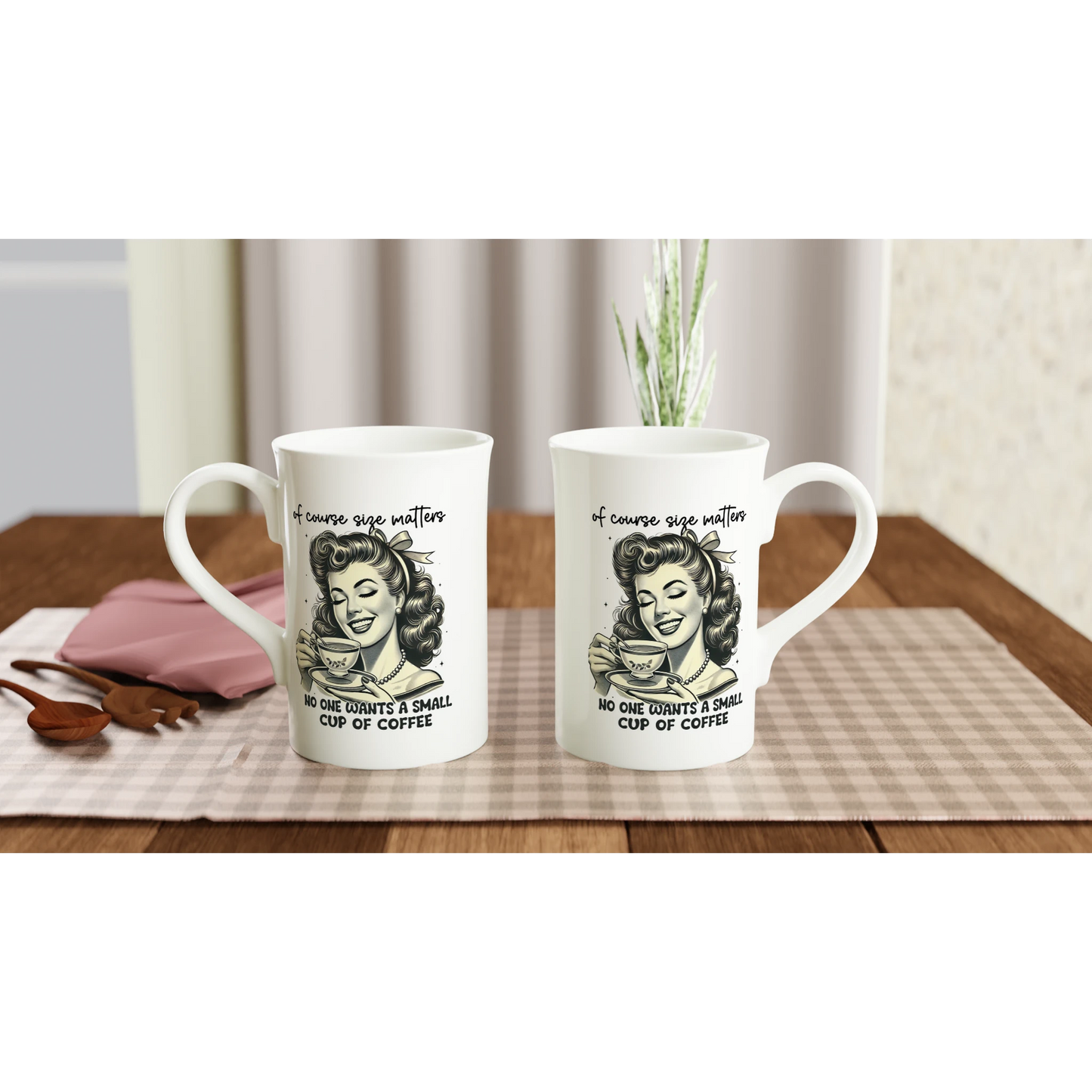 Of Course Size Matters, No One Wants A Small Cup Of Coffee - Personalised White 10oz Porcelain Slim Mug , Retro Woman Sarcastic Vintage Housewife , Porcelain Mug