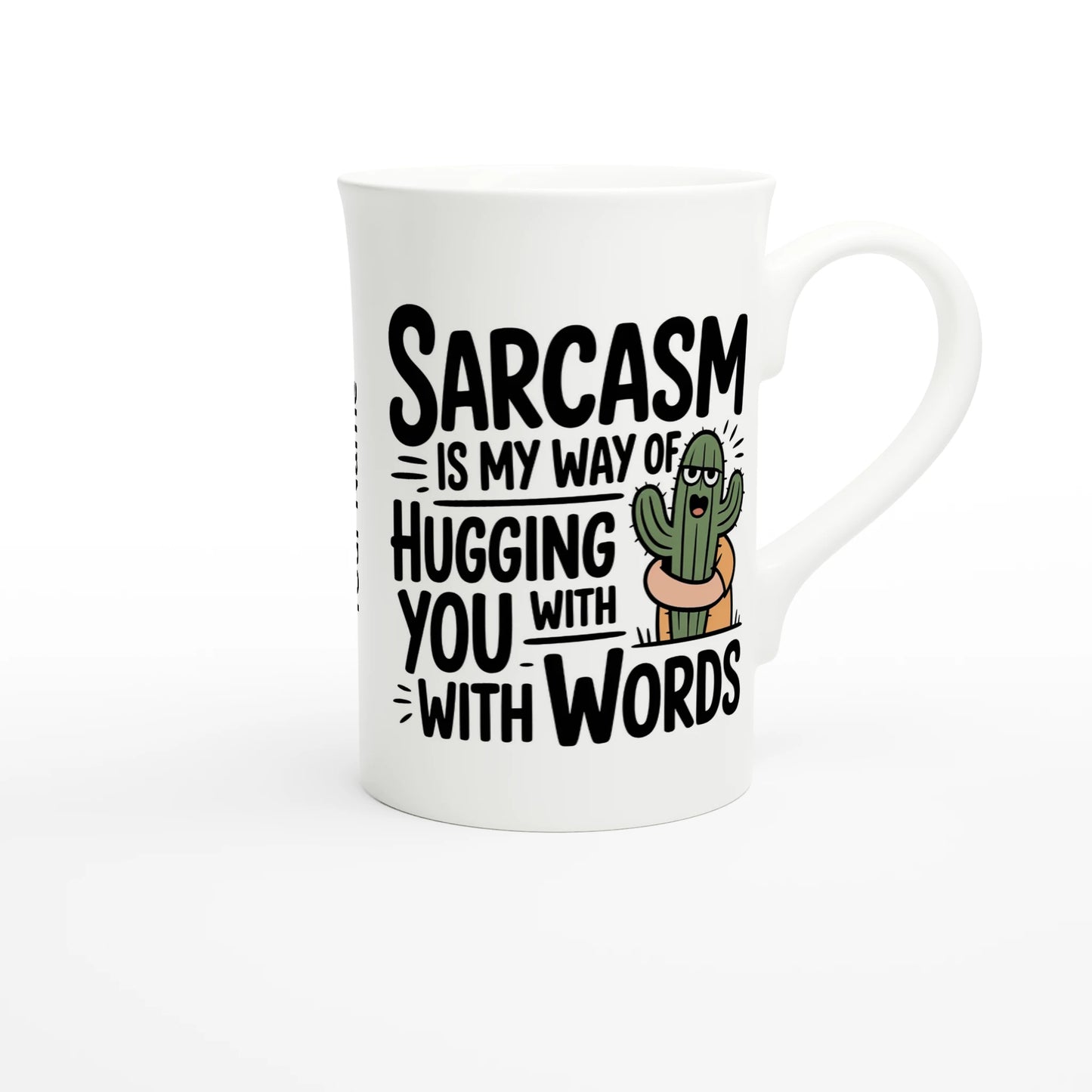 Sarcasm Is My Way Of Hugging You With Words, Cactus - Personalised White 10oz Porcelain Slim Mug , Sarcastic , Porcelain Mug