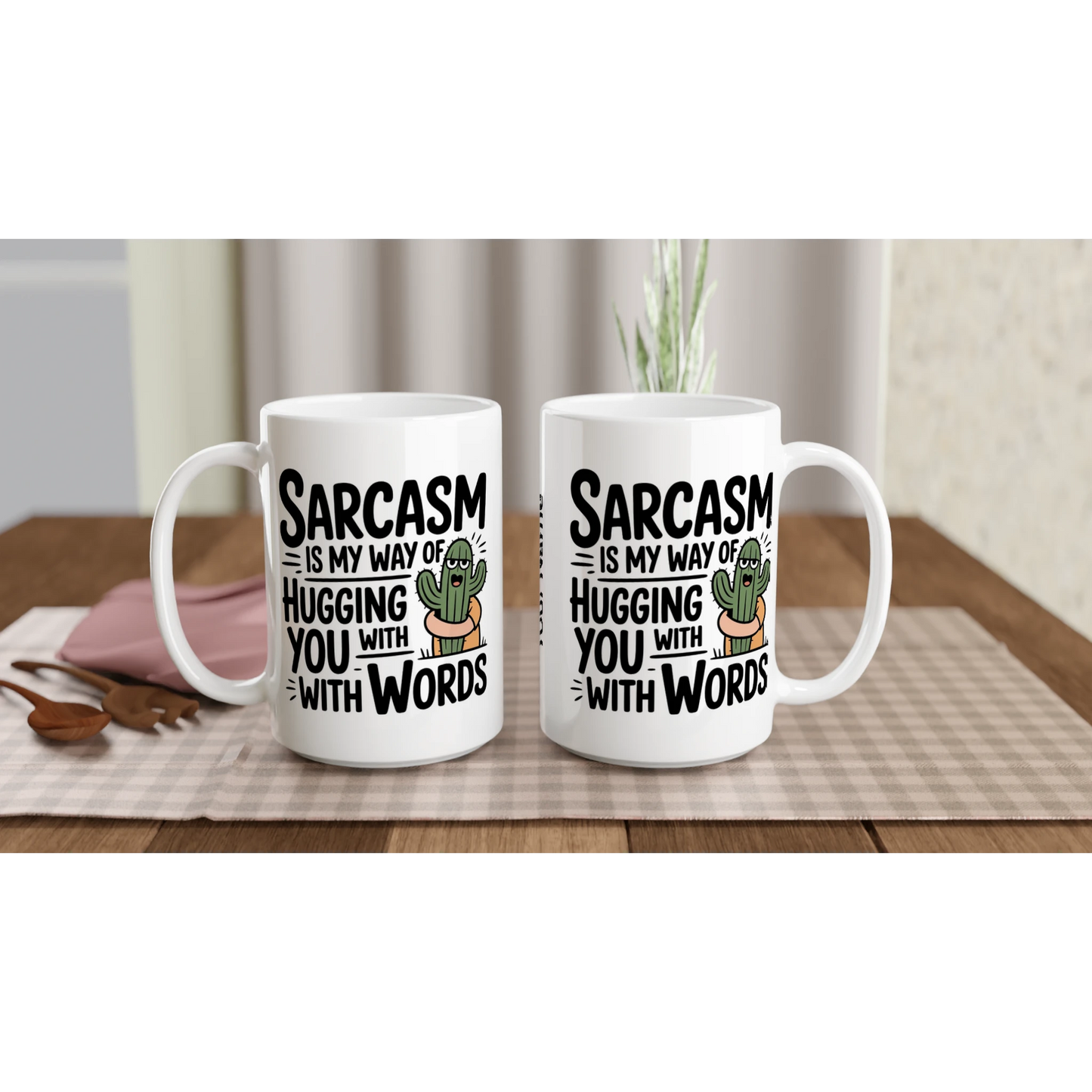 Sarcasm Is My Way Of Hugging You With Words, Cactus - Personalised White 15oz Ceramic Mug , Sarcastic , 15oz Mug