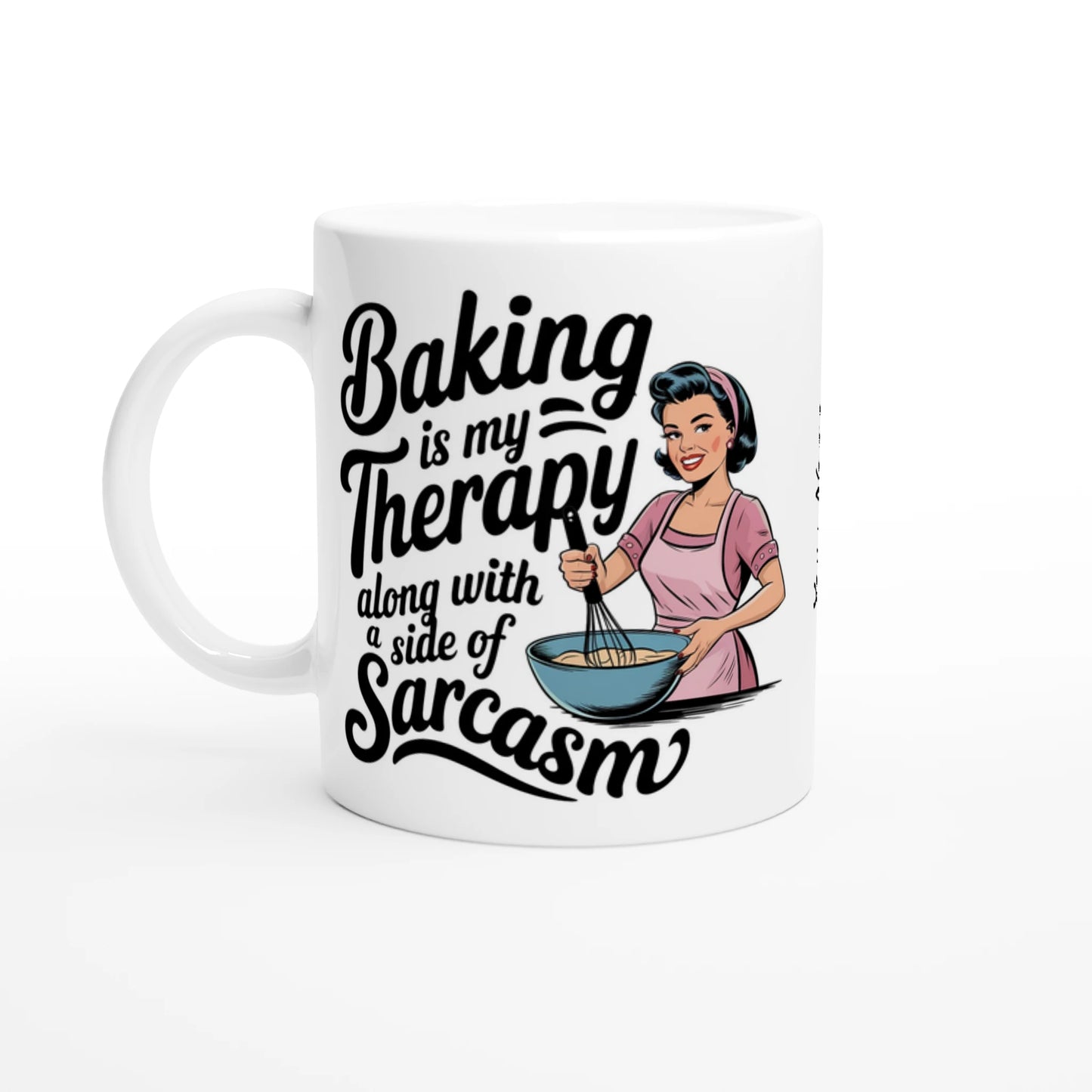 Baking Is My Therapy, Along With A Side Of Sarcasm - Personalised 11oz Ceramic Mug Ceramic White , Retro Woman Sarcastic Vintage Housewife , 11oz Mug