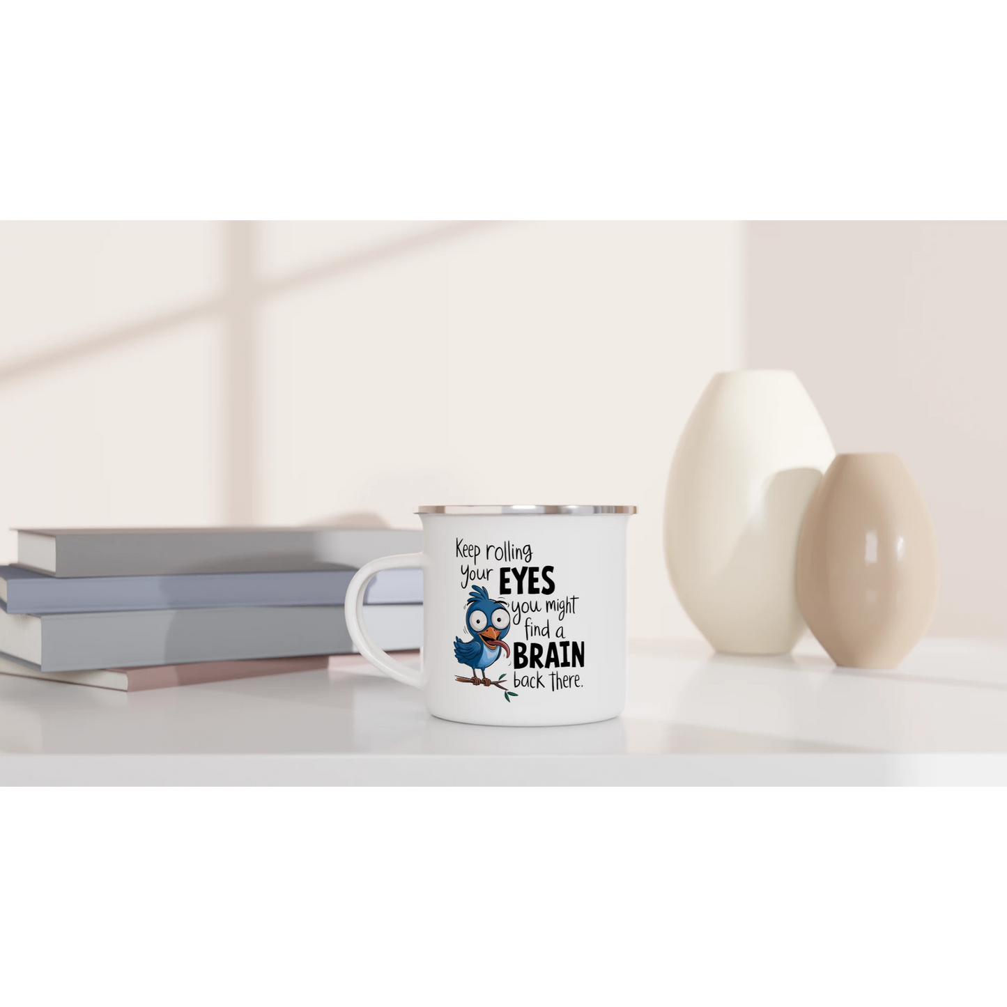 Keep Rolling Your Eyes, You Might Find A Brain Back There - Personalised White 12oz Enamel Mug , Animal Sarcastic , Enamel Mug