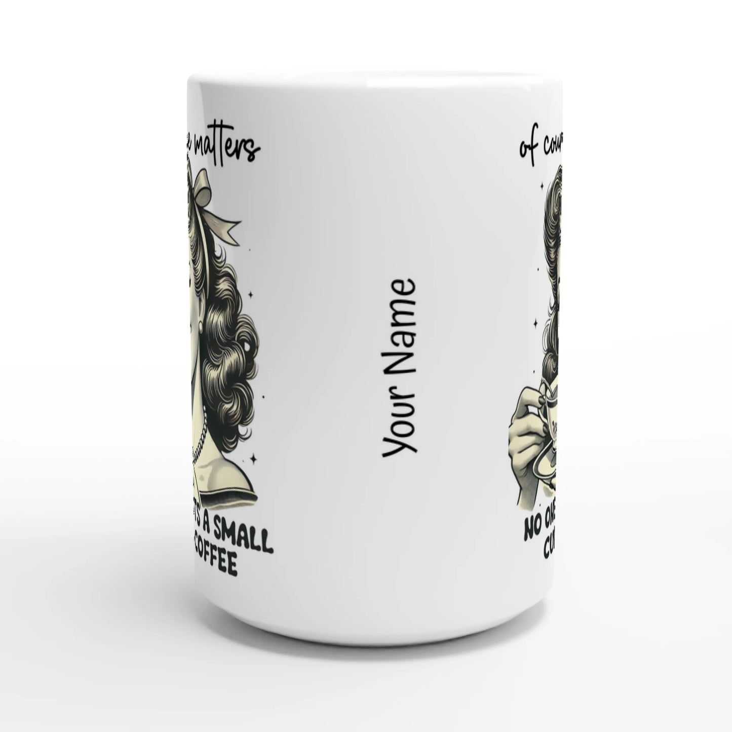 Of Course Size Matters, No One Wants A Small Cup Of Coffee - Personalised White 15oz Ceramic Mug , Retro Woman Sarcastic Vintage Housewife , 15oz Mug