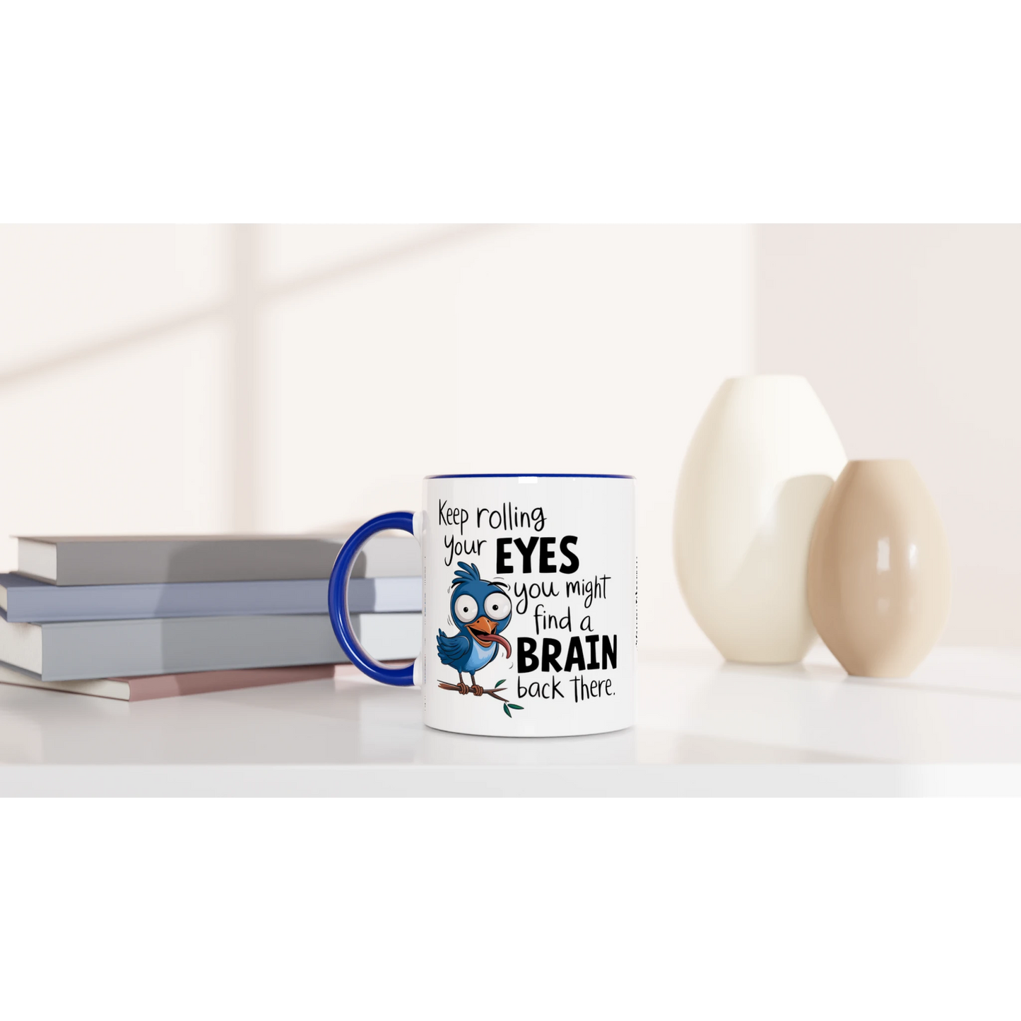 Keep Rolling Your Eyes, You Might Find A Brain Back There - Personalised 11oz Ceramic Mug , Animal Sarcastic , 11oz Mug