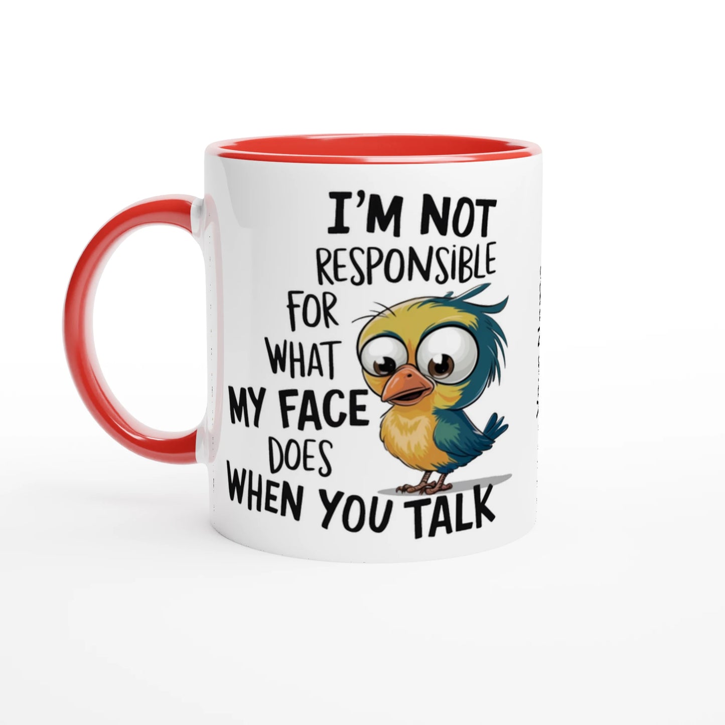 I'm Not Responsible For What My Face Does When You Talk - Personalised 11oz Ceramic Mug Ceramic Red , Animal Sarcastic , 11oz Mug