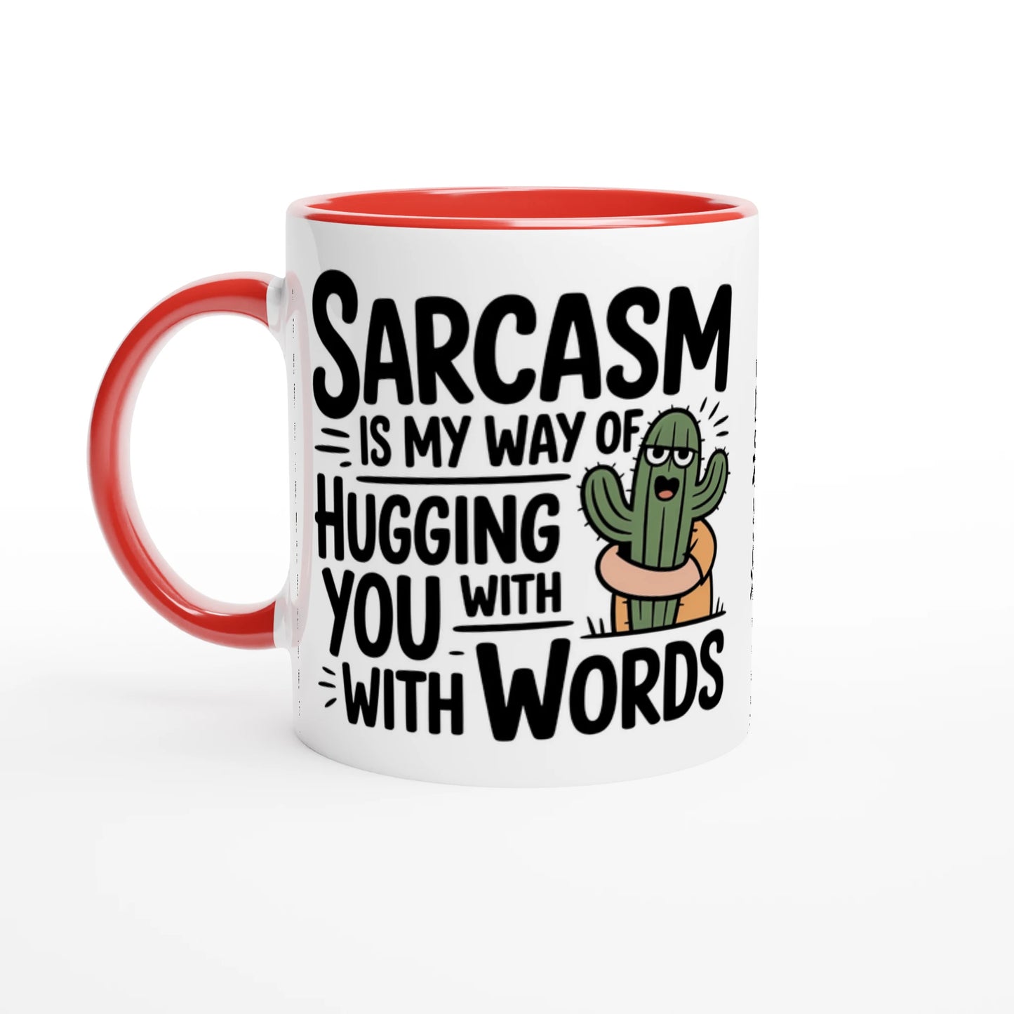 Sarcasm Is My Way Of Hugging You With Words, Cactus - 11oz Ceramic Mug Ceramic Red , Sarcastic , 11oz Mug