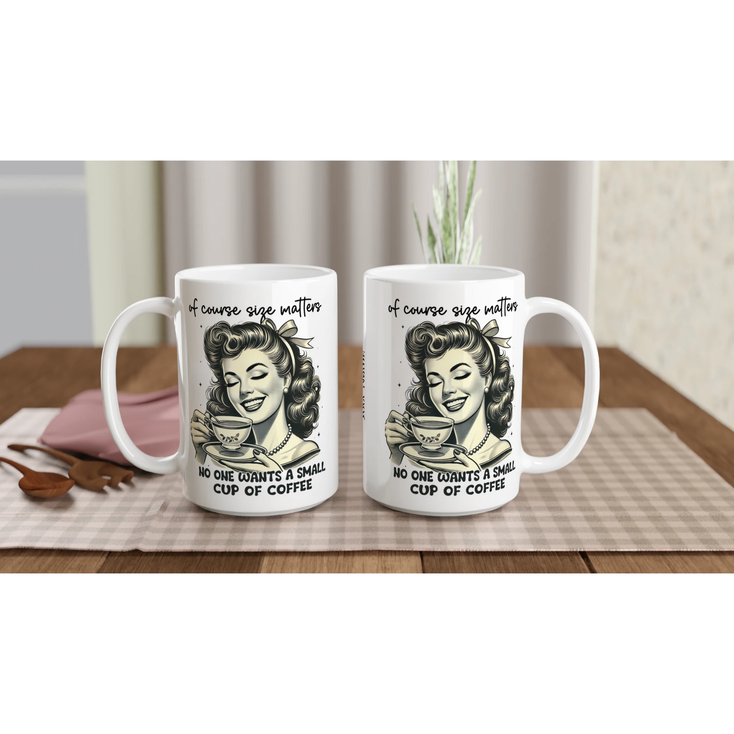 Of Course Size Matters, No One Wants A Small Cup Of Coffee - Personalised White 15oz Ceramic Mug , Retro Woman Sarcastic Vintage Housewife , 15oz Mug