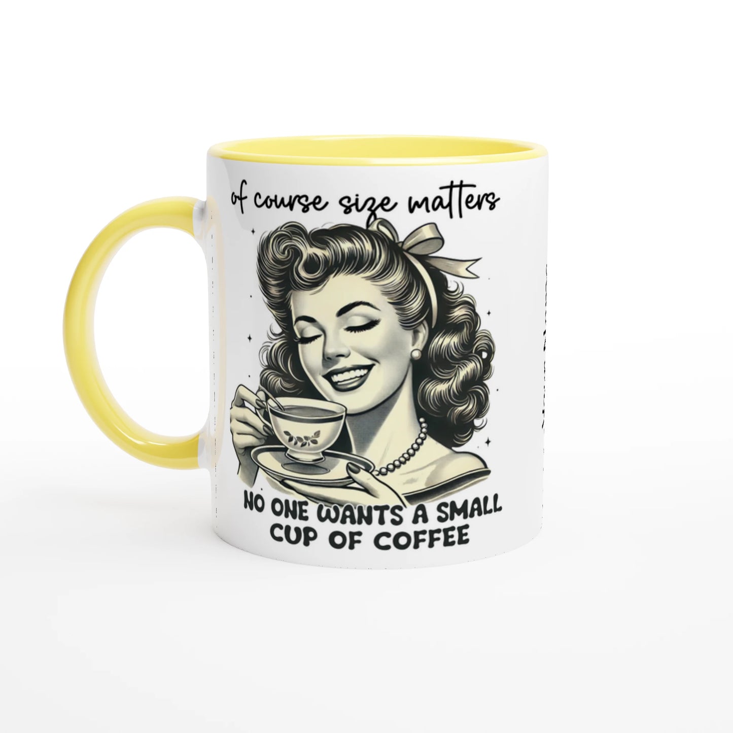 Of Course Size Matters, No One Wants A Small Cup Of Coffee - Personalised 11oz Ceramic Mug Ceramic Yellow , Retro Woman Sarcastic Vintage Housewife , 11oz Mug