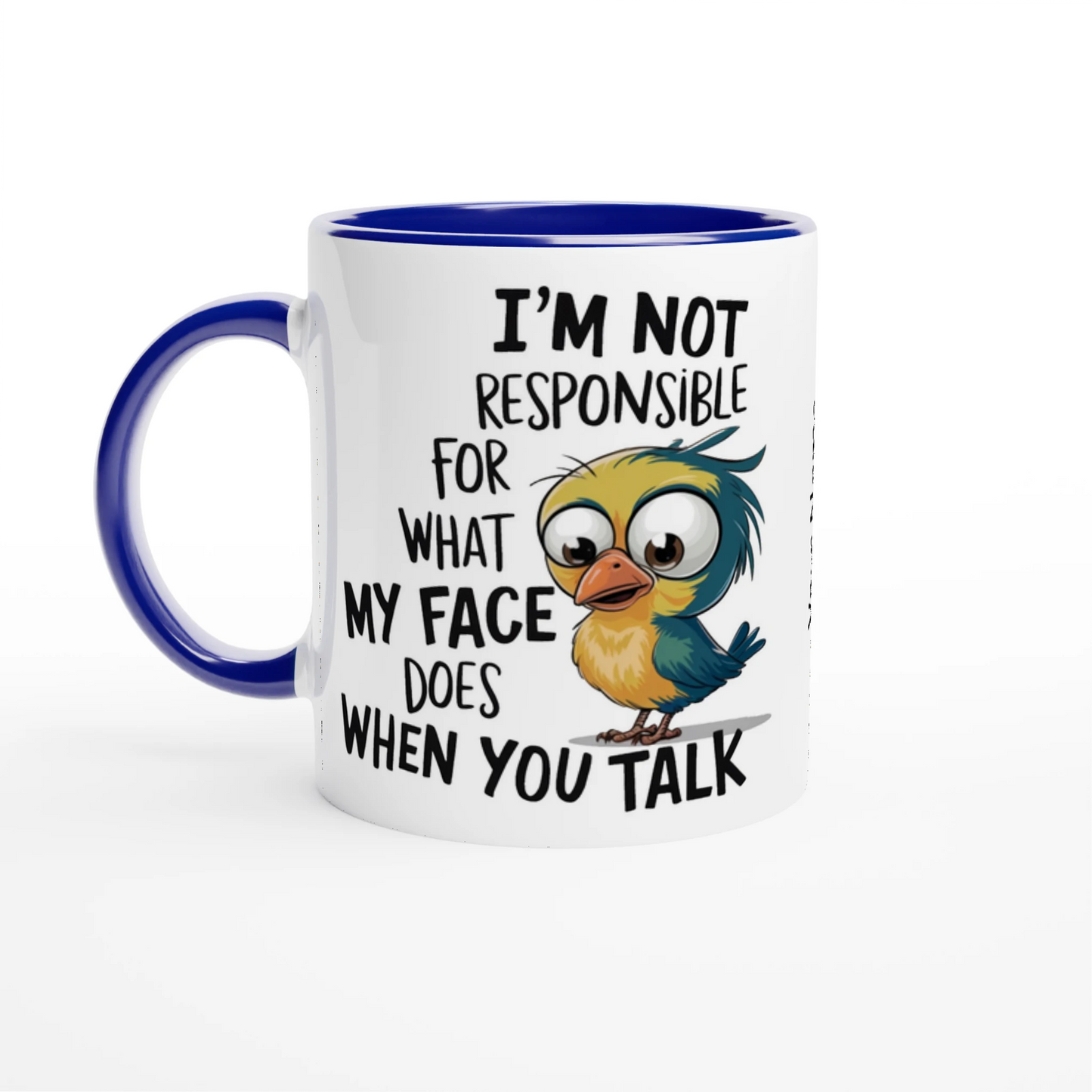 I'm Not Responsible For What My Face Does When You Talk - Personalised 11oz Ceramic Mug Ceramic Blue , Animal Sarcastic , 11oz Mug