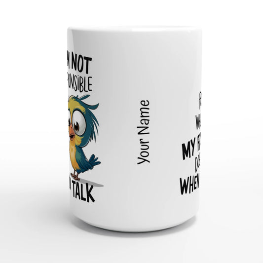 I'm Not Responsible For What My Face Does When You Talk - Personalised White 15oz Ceramic Mug , Animal Sarcastic , 15oz Mug