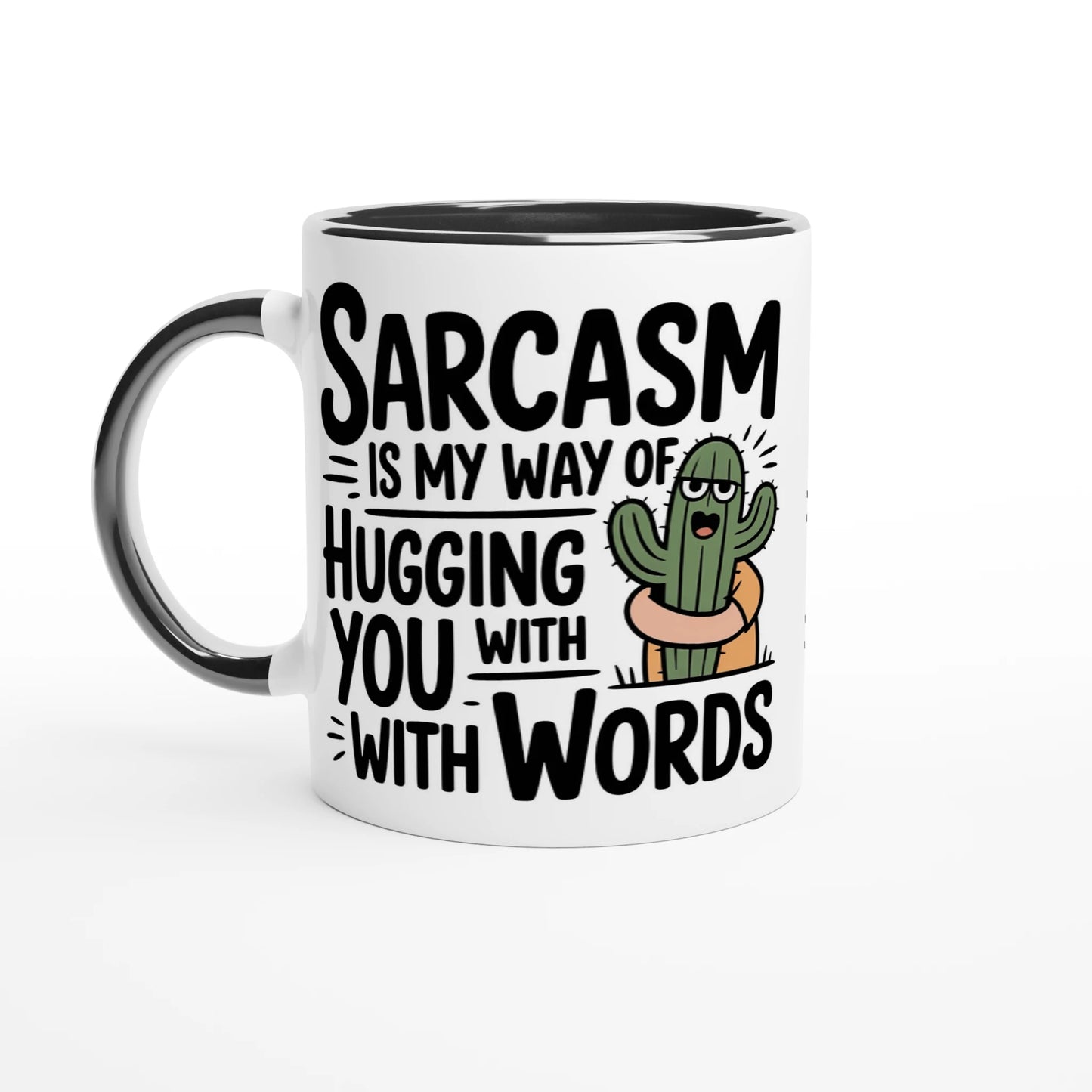 Sarcasm Is My Way Of Hugging You With Words, Cactus - 11oz Ceramic Mug Ceramic Black , Sarcastic , 11oz Mug