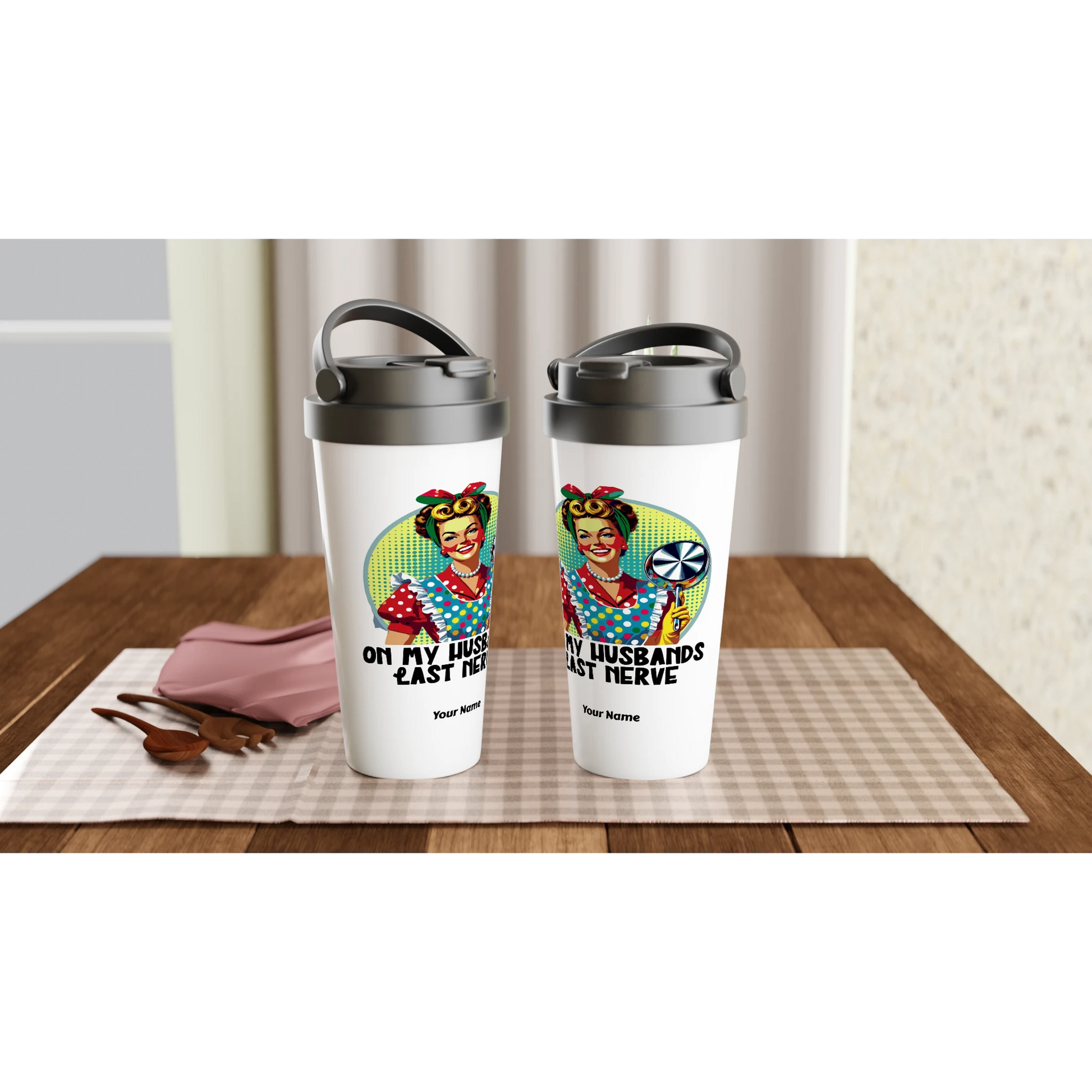 On My Husbands Last Nerve - Personalised White 15oz Stainless Steel Travel Mug , Retro Woman Sarcastic Vintage Housewife , Travel Mug
