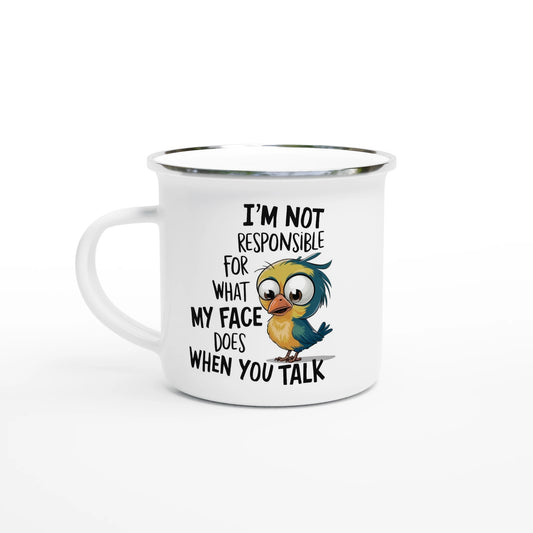 I'm Not Responsible For What My Face Does When You Talk - Personalised White 12oz Enamel Mug Default Title , Animal Sarcastic , Enamel Mug
