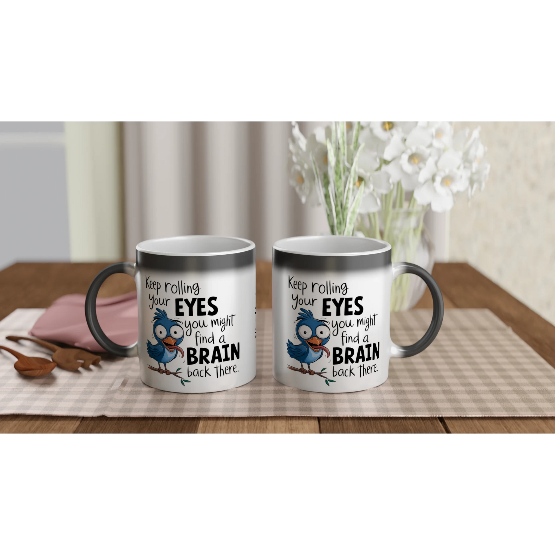 Keep Rolling Your Eyes, You Might Find A Brain Back There - Personalised Magic 11oz Ceramic Mug , Animal Sarcastic , Magic Mug