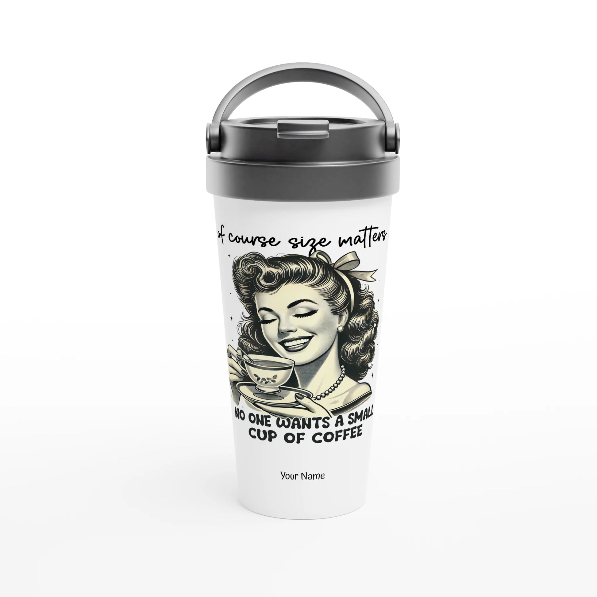 Of Course Size Matters, No One Wants A Small Cup Of Coffee - Personalised White 15oz Stainless Steel Travel Mug Default Title , Retro Woman Sarcastic Vintage Housewife , Travel Mug
