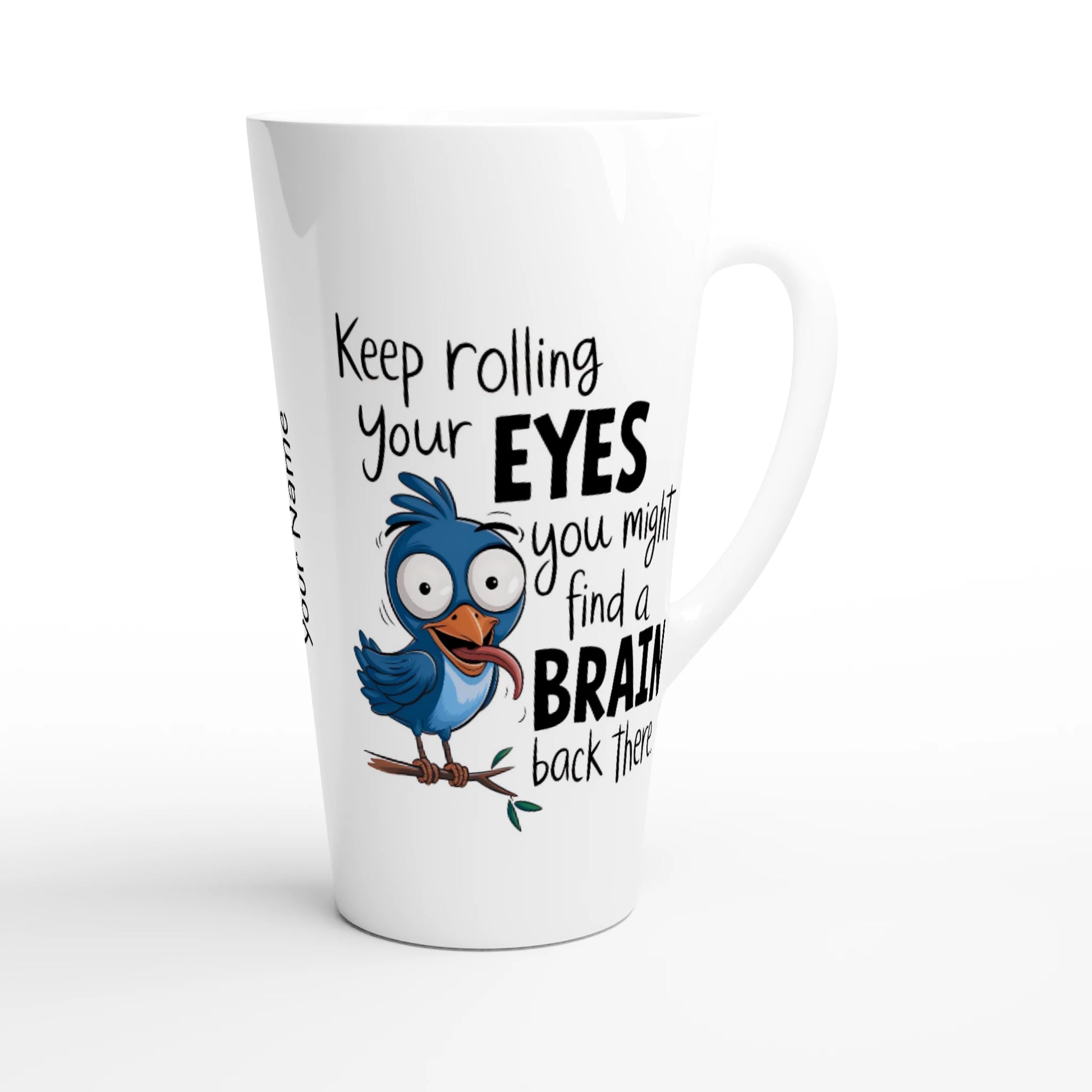 Keep Rolling Your Eyes, You Might Find A Brain Back There - Personalised White Latte 17oz Ceramic Mug , Animal Sarcastic , Latte Mug