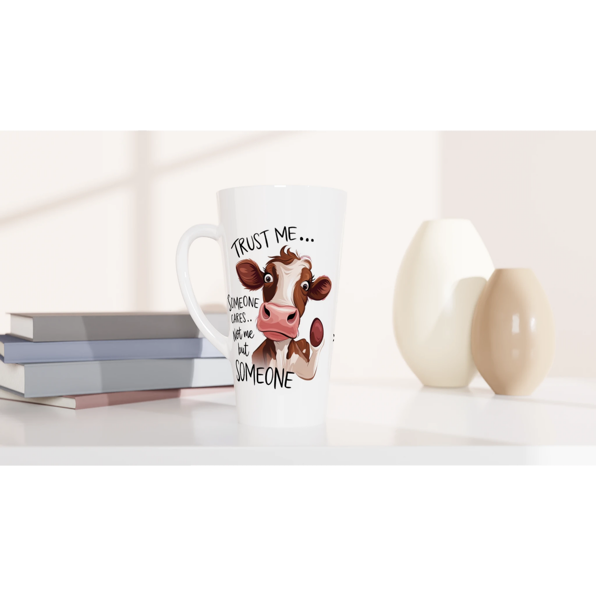 Trust Me, Someone Cares, Not Me But Someone, Cow - Personalised White Latte 17oz Ceramic Mug , Animal Sarcastic , Latte Mug