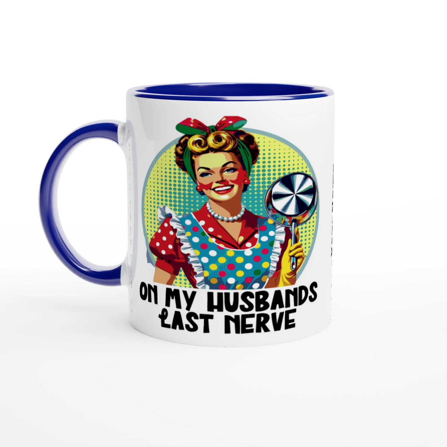 On My Husbands Last Nerve - Personalised 11oz Ceramic Mug Ceramic Blue , Retro Woman Sarcastic Vintage Housewife , 11oz Mug