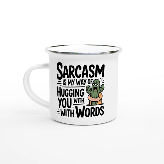 Sarcasm Is My Way Of Hugging You With Words, Cactus - Personalised White 12oz Enamel Mug Default Title , Sarcastic , Enamel Mug