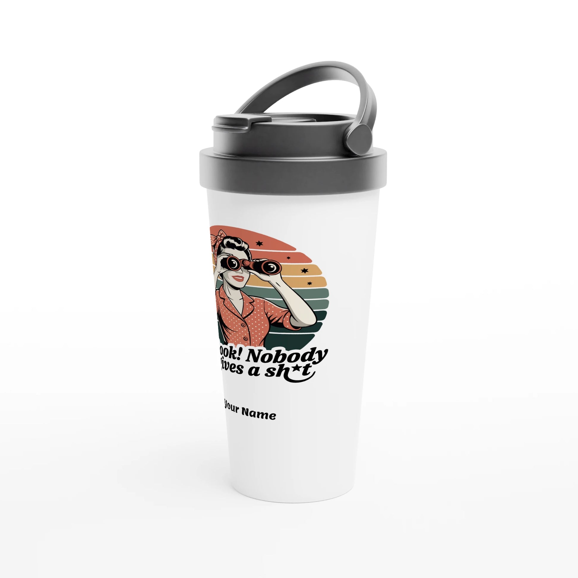 Oh Look, Nobody Gives A - Personalised White 15oz Stainless Steel Travel Mug , Retro Woman Sarcastic Vintage Housewife , Travel Mug