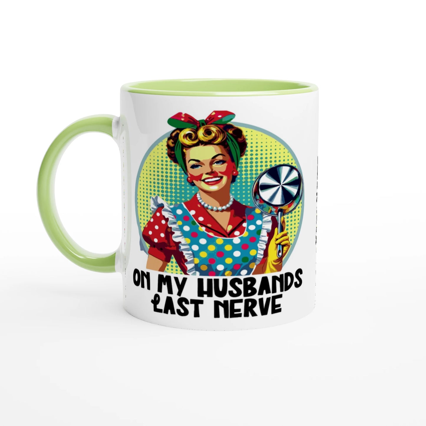 On My Husbands Last Nerve - Personalised 11oz Ceramic Mug Ceramic Green , Retro Woman Sarcastic Vintage Housewife , 11oz Mug