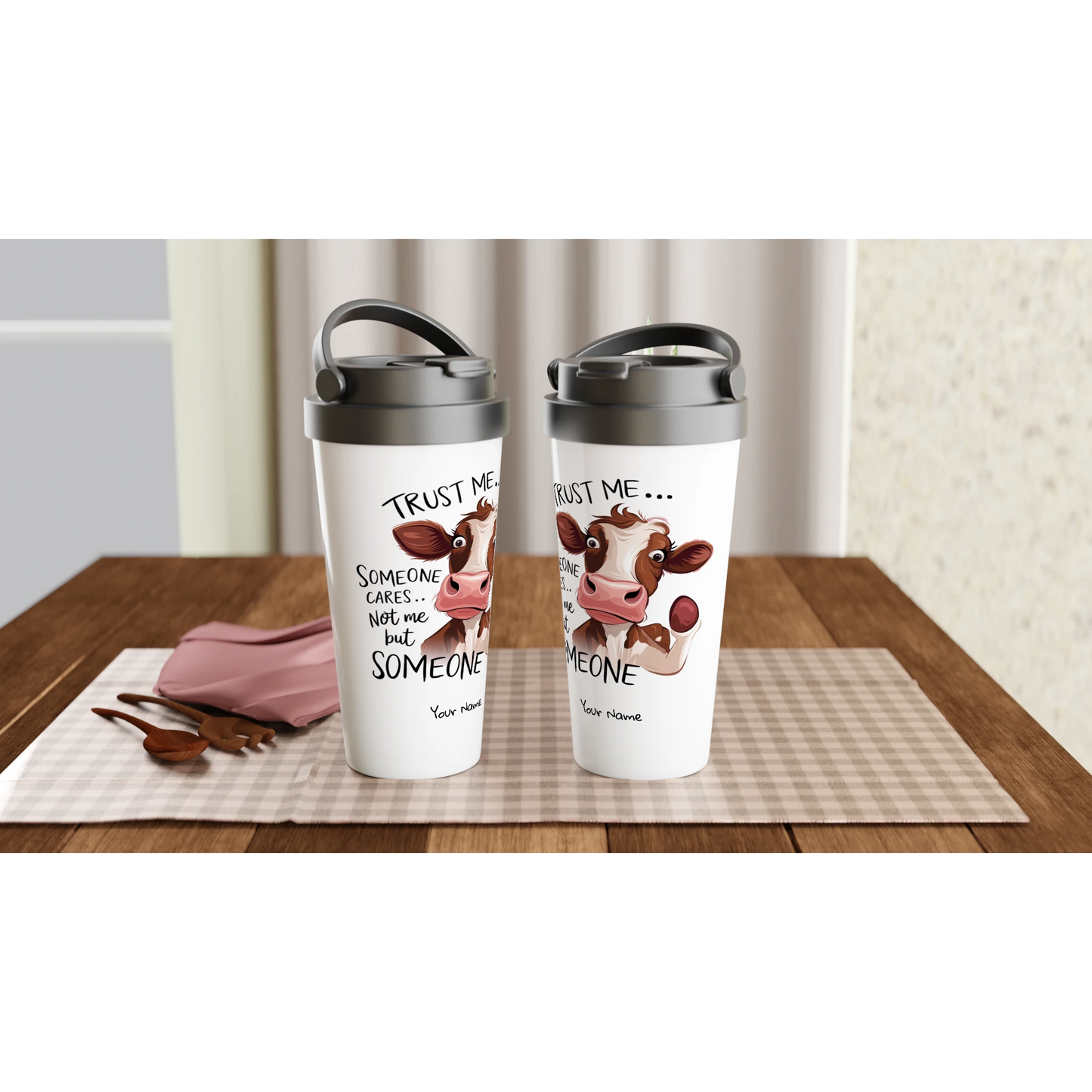 Trust Me, Someone Cares, Not Me But Someone, Cow - Personalised White 15oz Stainless Steel Travel Mug , Animal Sarcastic , Travel Mug