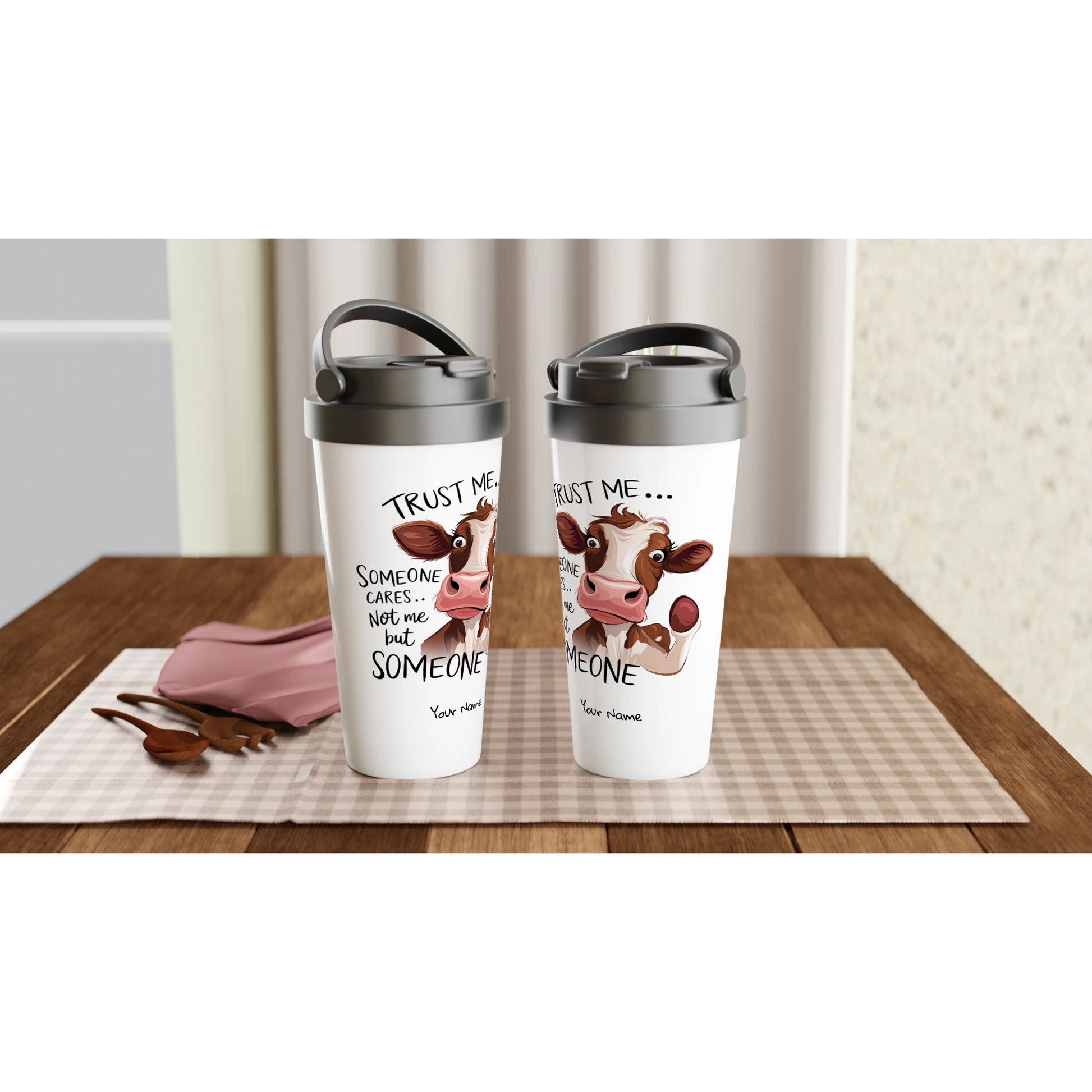 Trust Me, Someone Cares, Not Me But Someone, Cow - Personalised White 15oz Stainless Steel Travel Mug , Animal Sarcastic , Travel Mug