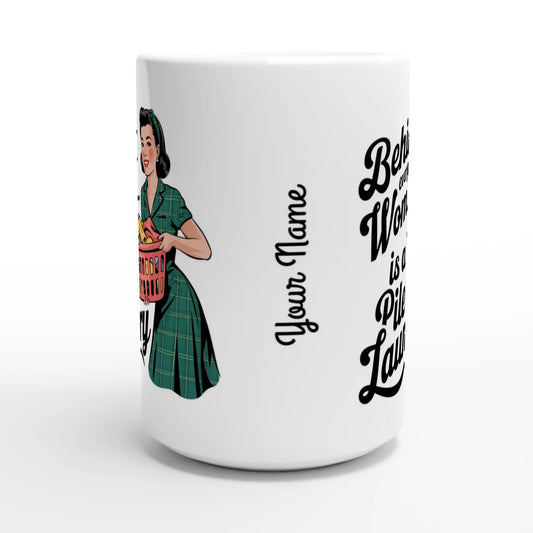 Behind Every Great Woman Is A Pile Of Laundry - Personalised White 15oz Ceramic Mug , Retro Woman Sarcastic Vintage Housewife , 15oz Mug
