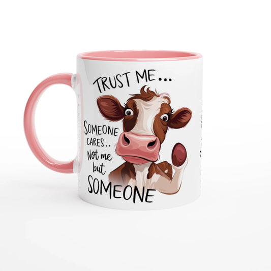 Trust Me, Someone Cares, Not Me But Someone, Cow - Personalised 11oz Ceramic Mug Ceramic Pink , Animal Sarcastic , 11oz Mug
