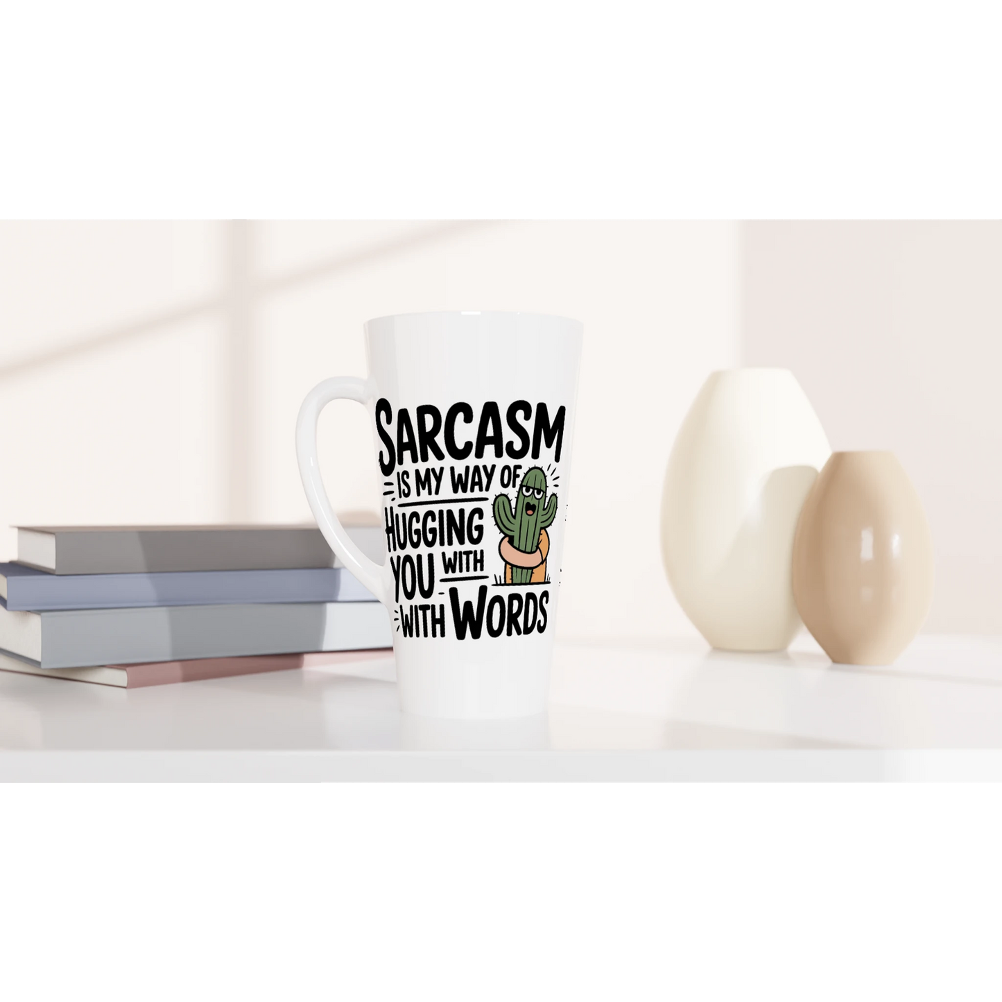 Sarcasm Is My Way Of Hugging You With Words, Cactus - Personalised White Latte 17oz Ceramic Mug , Sarcastic , Latte Mug