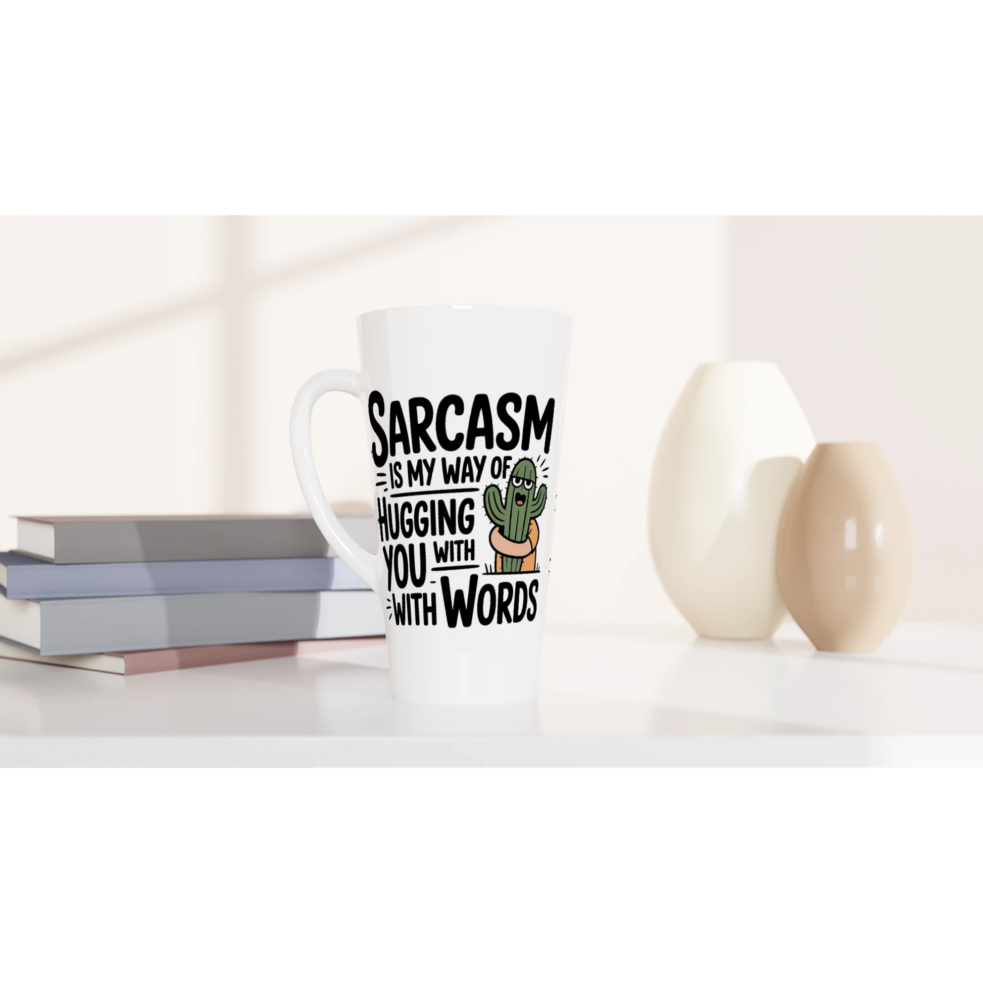 Sarcasm Is My Way Of Hugging You With Words, Cactus - Personalised White Latte 17oz Ceramic Mug , Sarcastic , Latte Mug