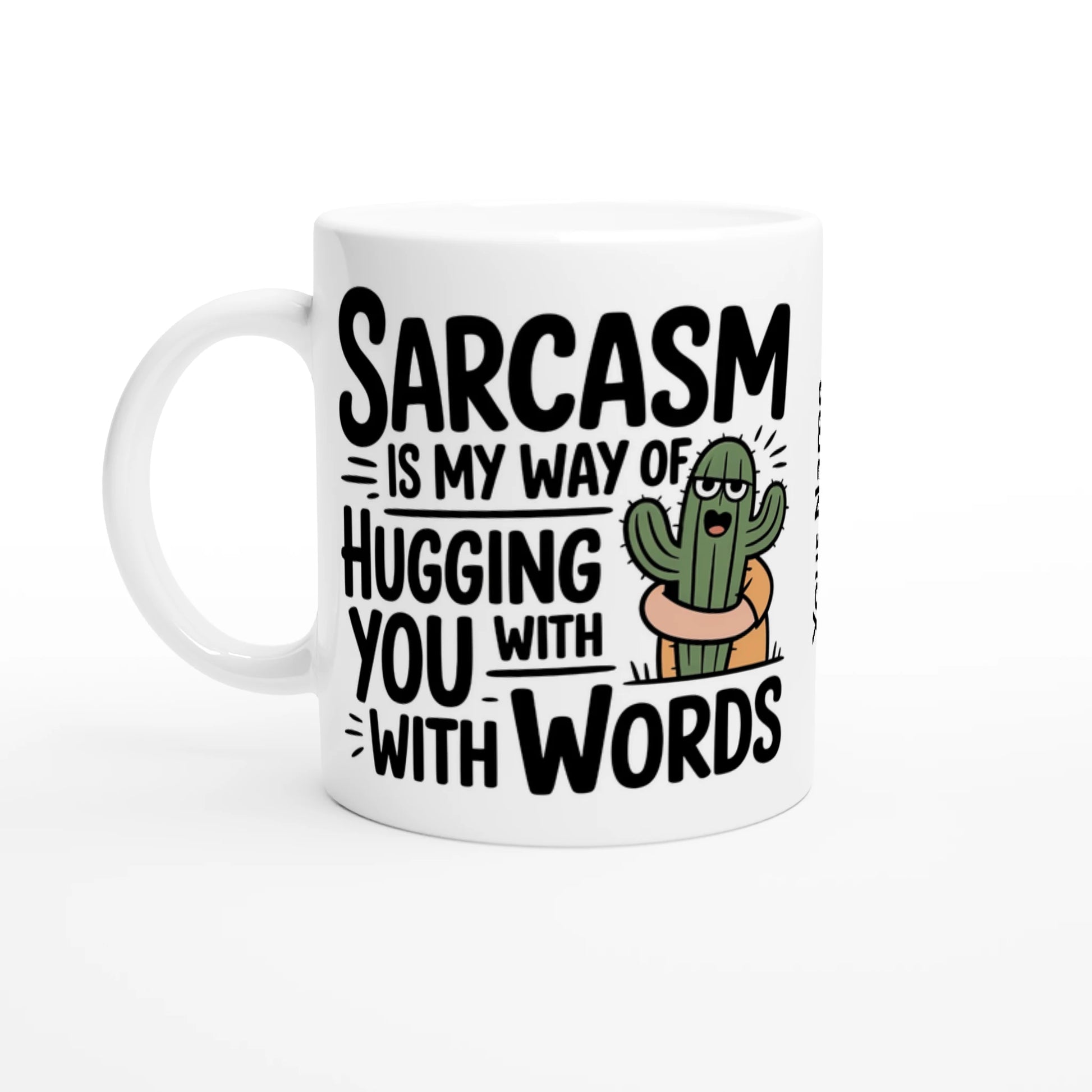 Sarcasm Is My Way Of Hugging You With Words, Cactus - 11oz Ceramic Mug Ceramic White , Sarcastic , 11oz Mug