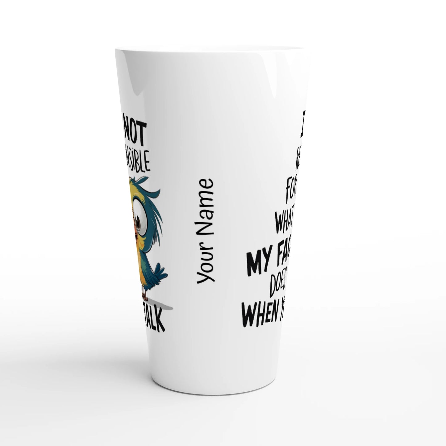 I'm Not Responsible For What My Face Does When You Talk - Personalised White Latte 17oz Ceramic Mug , Animal Sarcastic , Latte Mug