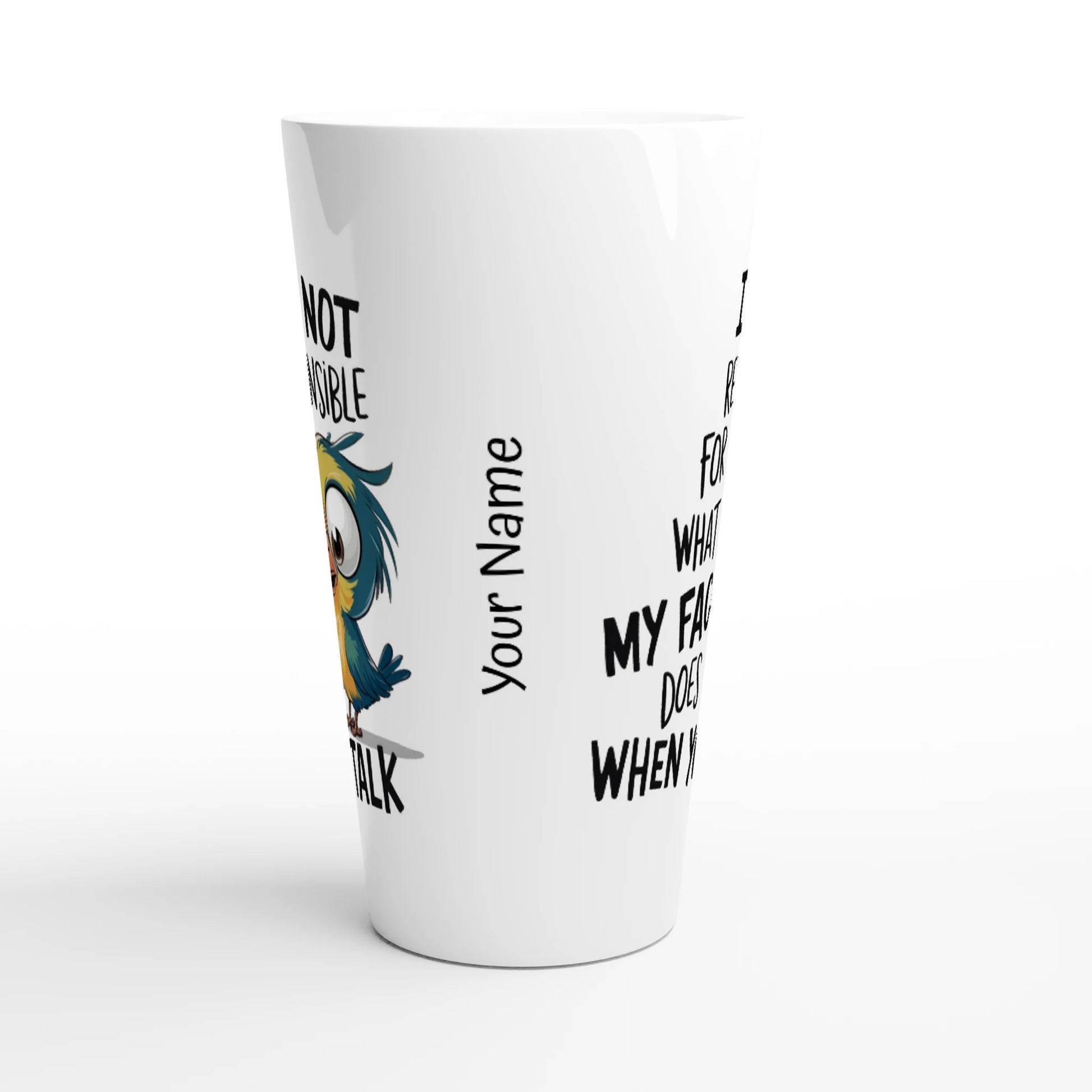 I'm Not Responsible For What My Face Does When You Talk - Personalised White Latte 17oz Ceramic Mug , Animal Sarcastic , Latte Mug