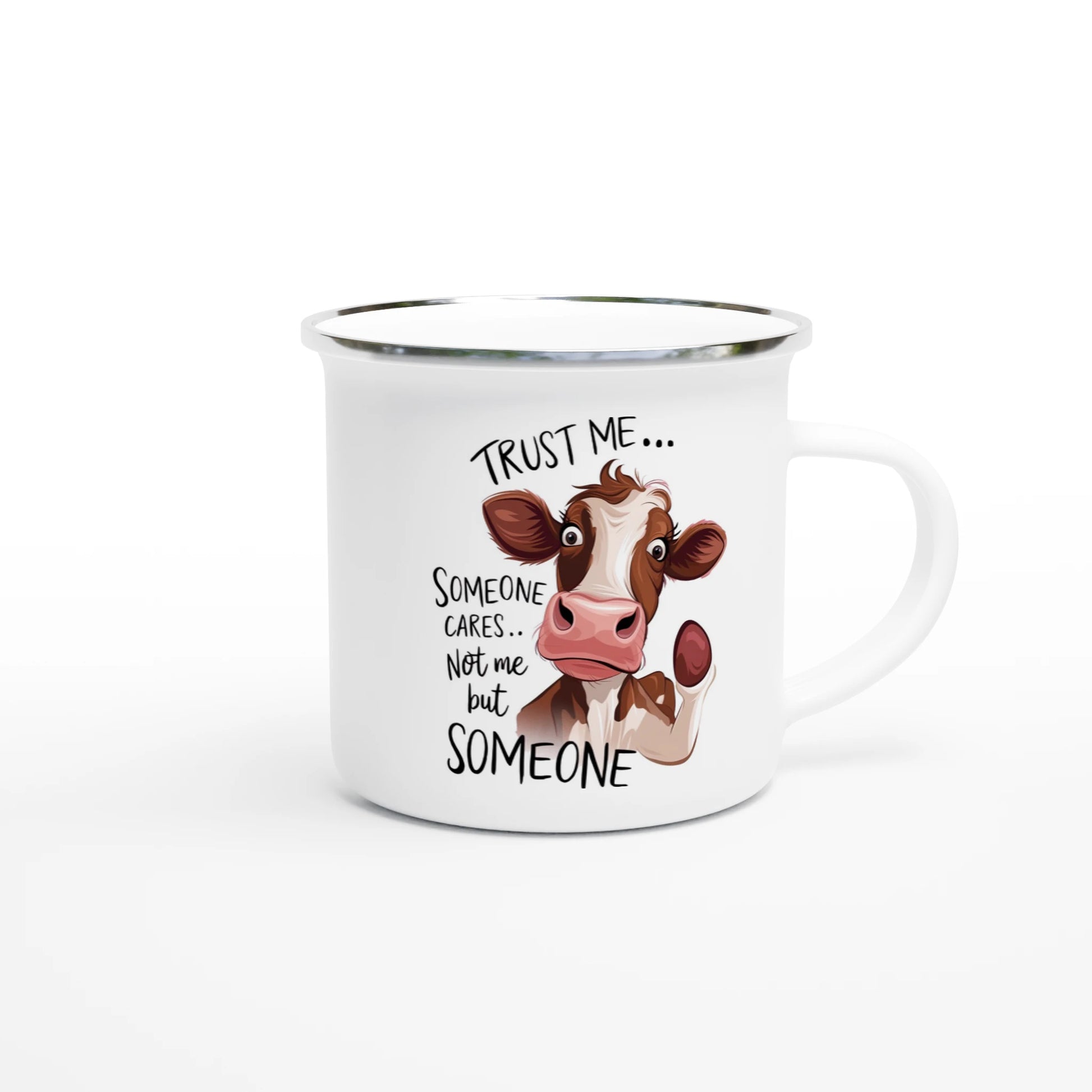 Trust Me, Someone Cares, Not Me But Someone, Cow - Personalised White 12oz Enamel Mug , Animal Sarcastic , Enamel Mug