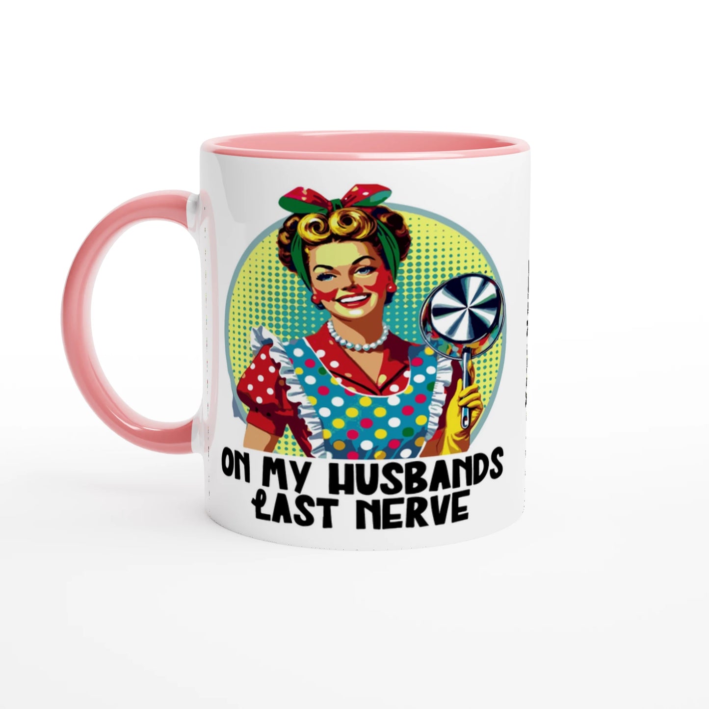 On My Husbands Last Nerve - Personalised 11oz Ceramic Mug Ceramic Pink , Retro Woman Sarcastic Vintage Housewife , 11oz Mug