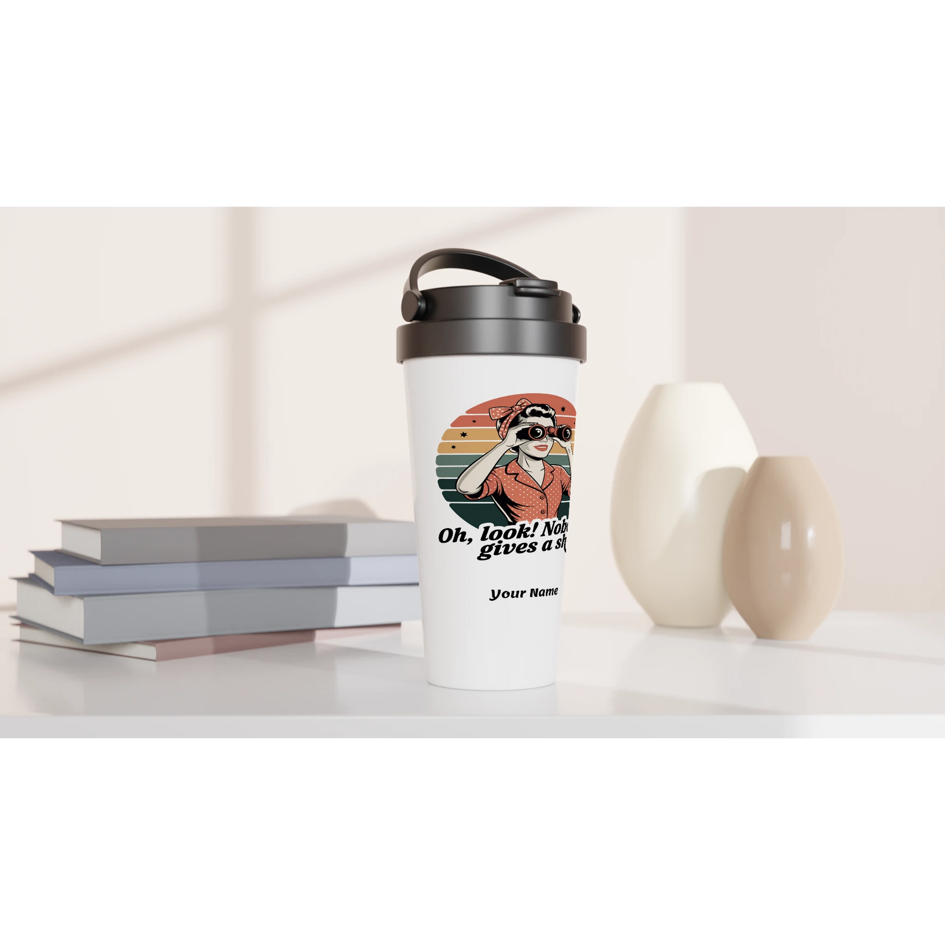 Oh Look, Nobody Gives A - Personalised White 15oz Stainless Steel Travel Mug , Retro Woman Sarcastic Vintage Housewife , Travel Mug