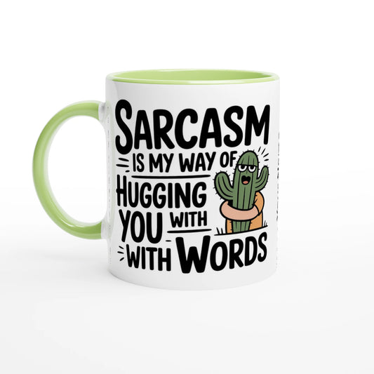 Sarcasm Is My Way Of Hugging You With Words, Cactus - 11oz Ceramic Mug Ceramic Green , Sarcastic , 11oz Mug