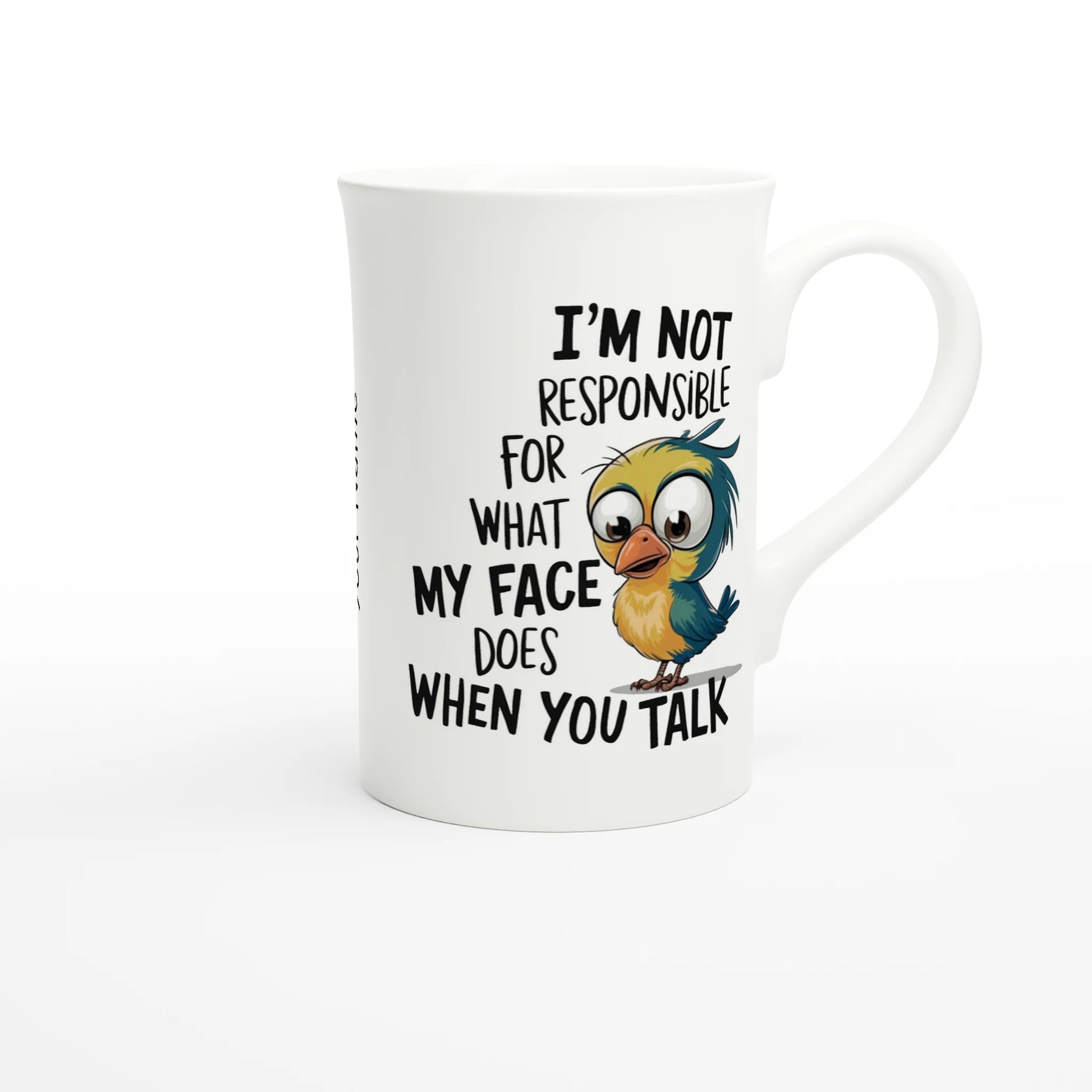 I'm Not Responsible For What My Face Does When You Talk - Personalised White 10oz Porcelain Slim Mug , Animal Sarcastic , Porcelain Mug