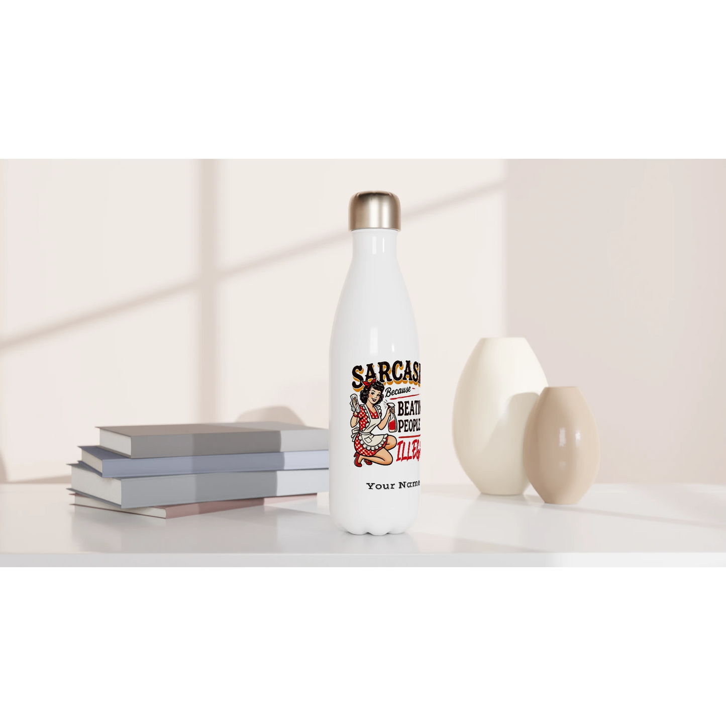 Sarcasm, Because Beating People Is Wrong - Personalised White 17oz Stainless Steel Water Bottle , Retro Woman Sarcastic Vintage Housewife , Water Bottle