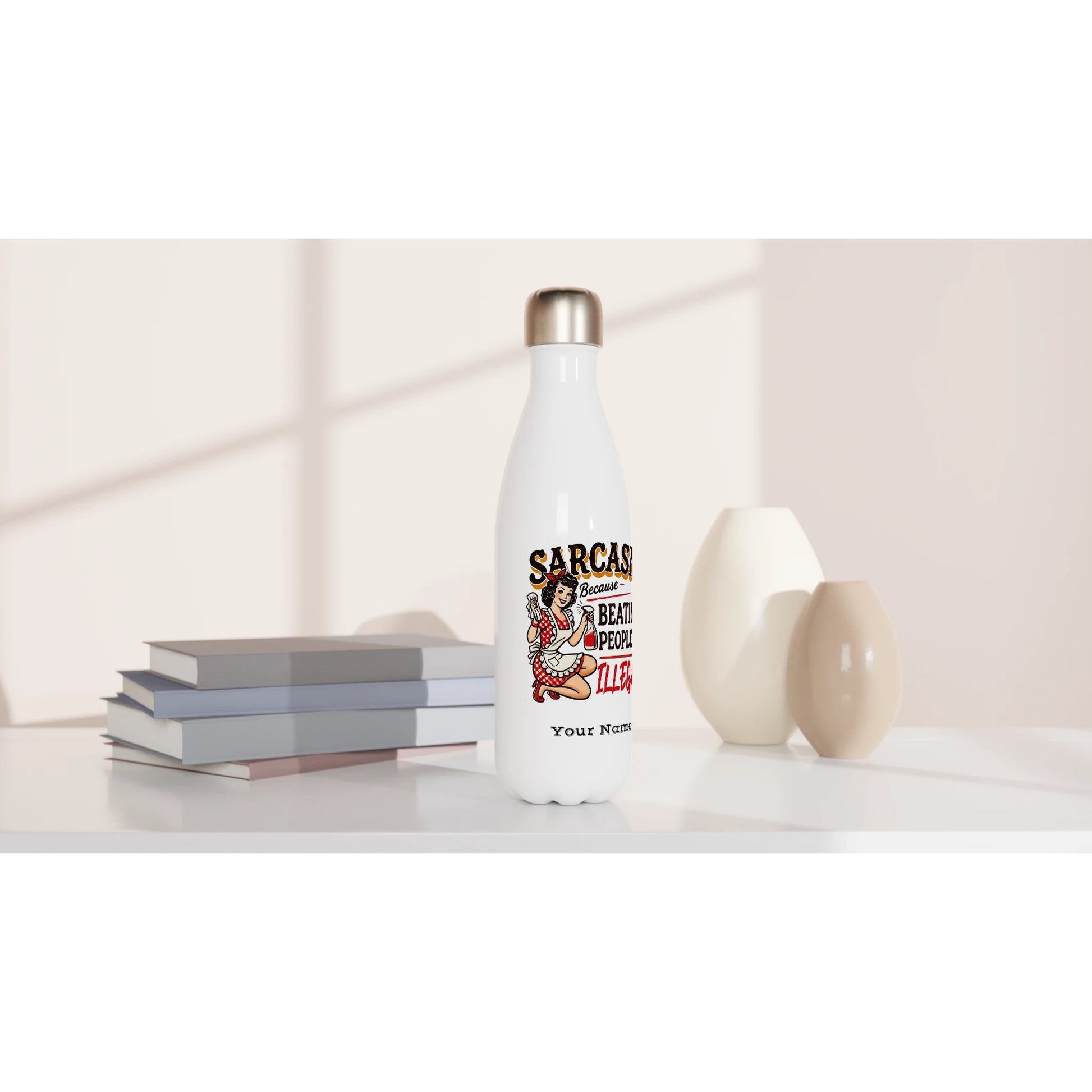 Sarcasm, Because Beating People Is Wrong - Personalised White 17oz Stainless Steel Water Bottle , Retro Woman Sarcastic Vintage Housewife , Water Bottle