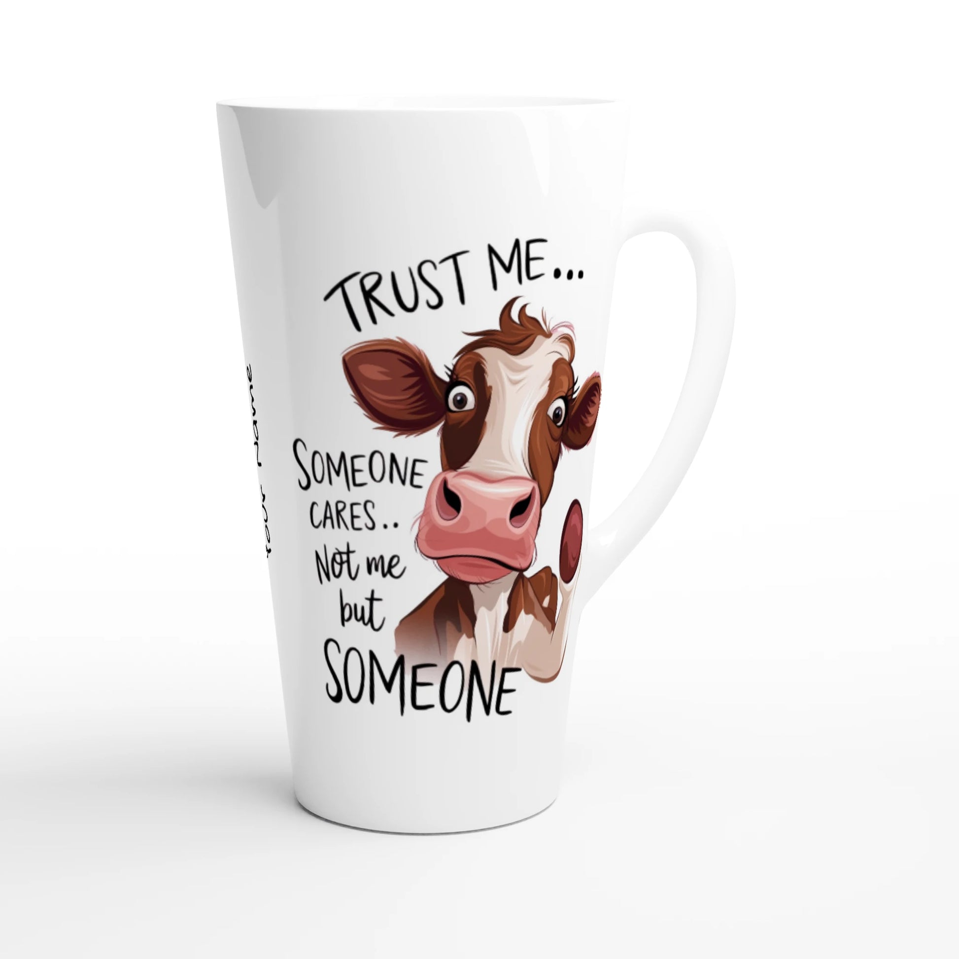 Trust Me, Someone Cares, Not Me But Someone, Cow - Personalised White Latte 17oz Ceramic Mug , Animal Sarcastic , Latte Mug