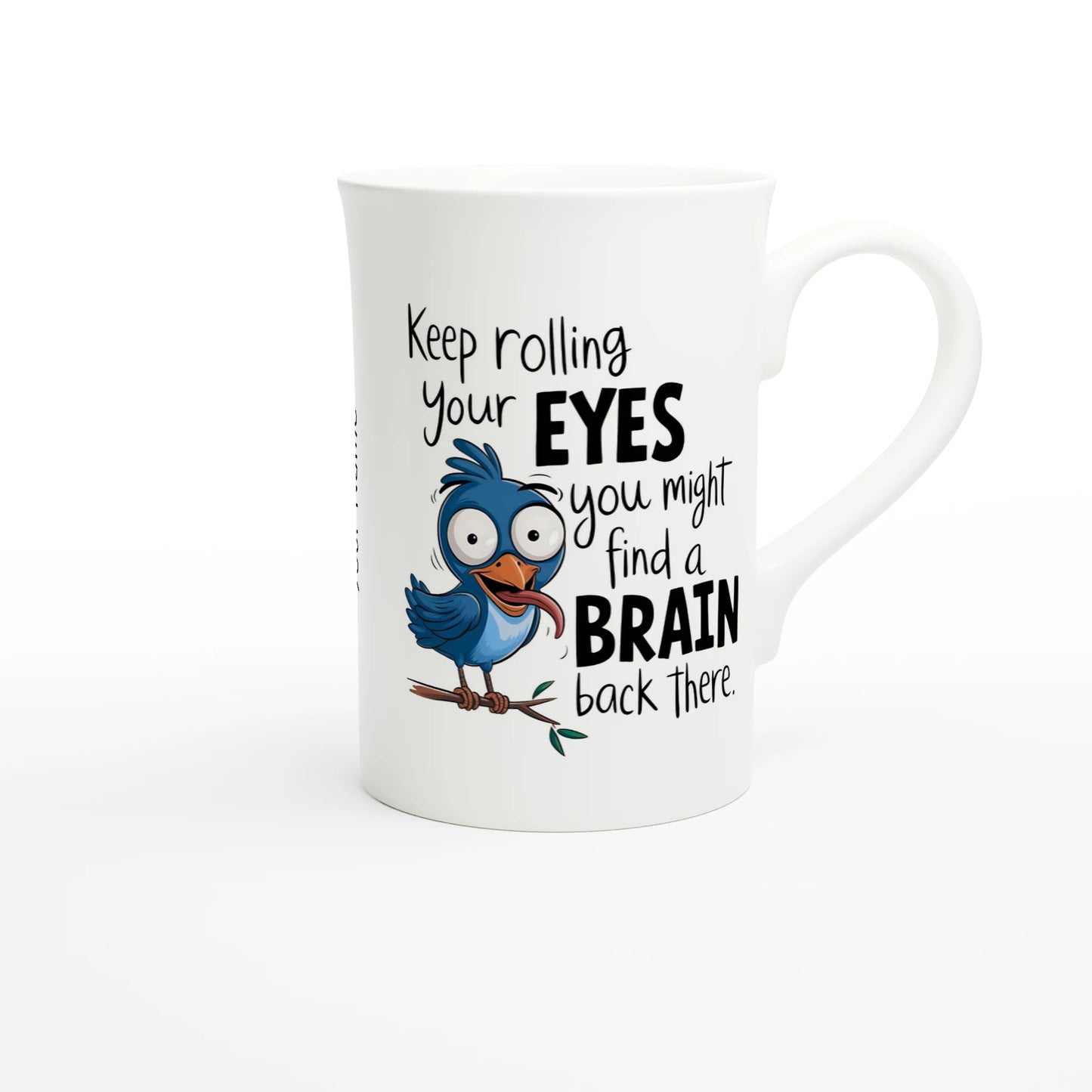 Keep Rolling Your Eyes, You Might Find A Brain Back There - Personalised White 10oz Porcelain Slim Mug , Animal Sarcastic , Porcelain Mug