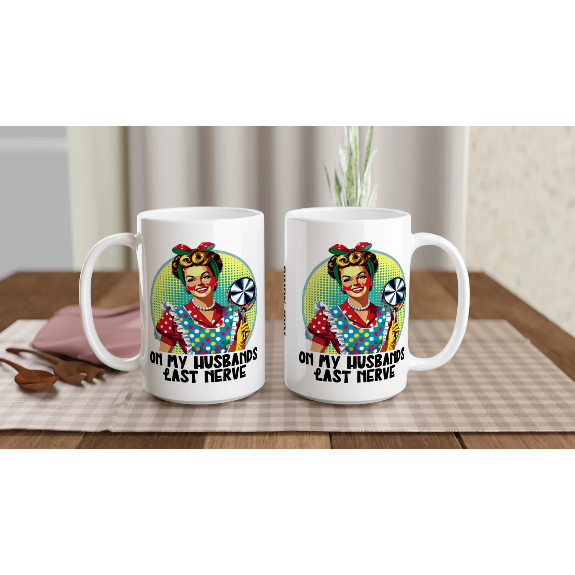 On My Husbands Last Nerve - Personalised White 15oz Ceramic Mug , Retro Woman Sarcastic Vintage Housewife , 15oz Mug