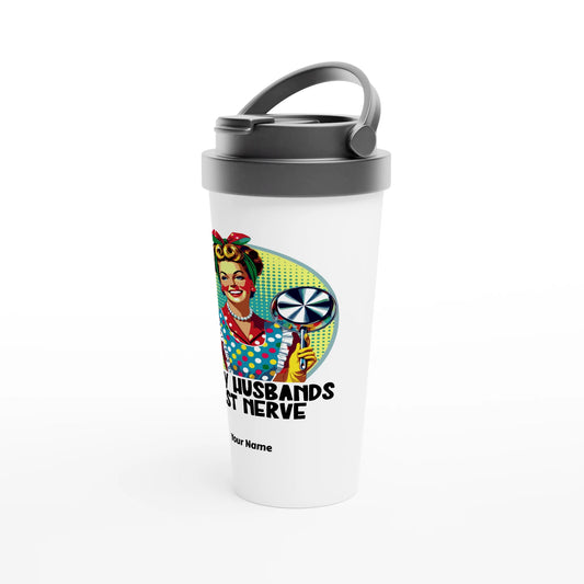 On My Husbands Last Nerve - Personalised White 15oz Stainless Steel Travel Mug , Retro Woman Sarcastic Vintage Housewife , Travel Mug