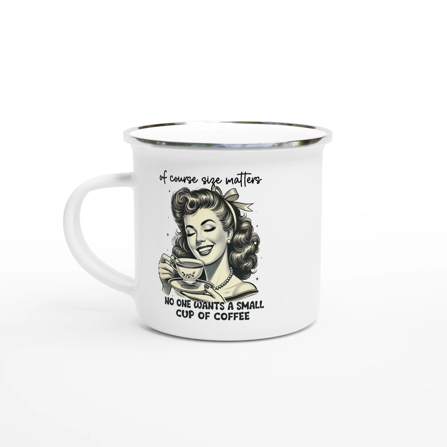 Of Course Size Matters, No One Wants A Small Cup Of Coffee - Personalised White 12oz Enamel Mug Default Title , Retro Woman Sarcastic Vintage Housewife , Enamel Mug