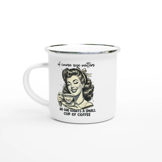 Of Course Size Matters, No One Wants A Small Cup Of Coffee - Personalised White 12oz Enamel Mug Default Title , Retro Woman Sarcastic Vintage Housewife , Enamel Mug